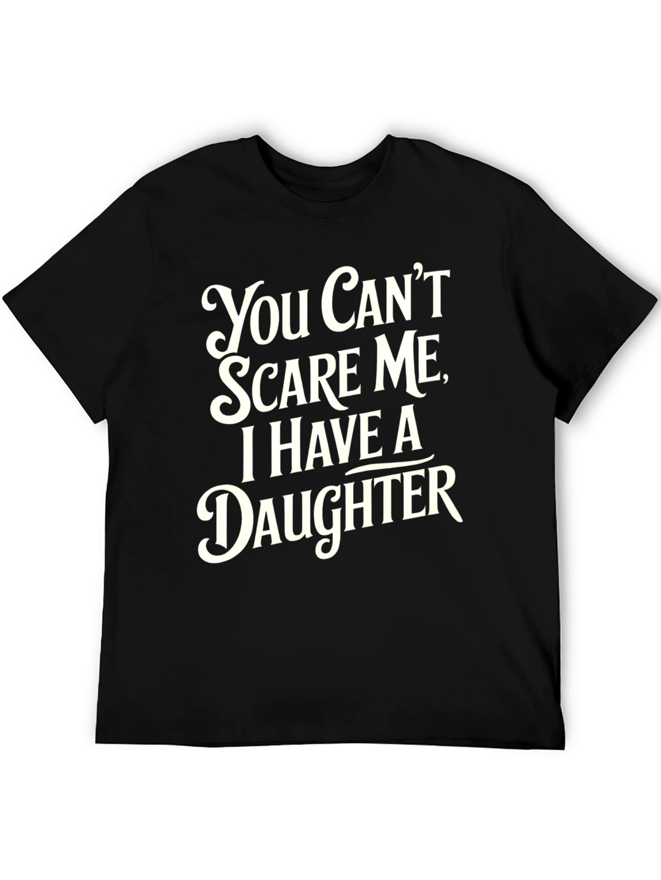Black Funny Dad T-Shirt: You Can't Scare Me, I Have a Daughter view 5