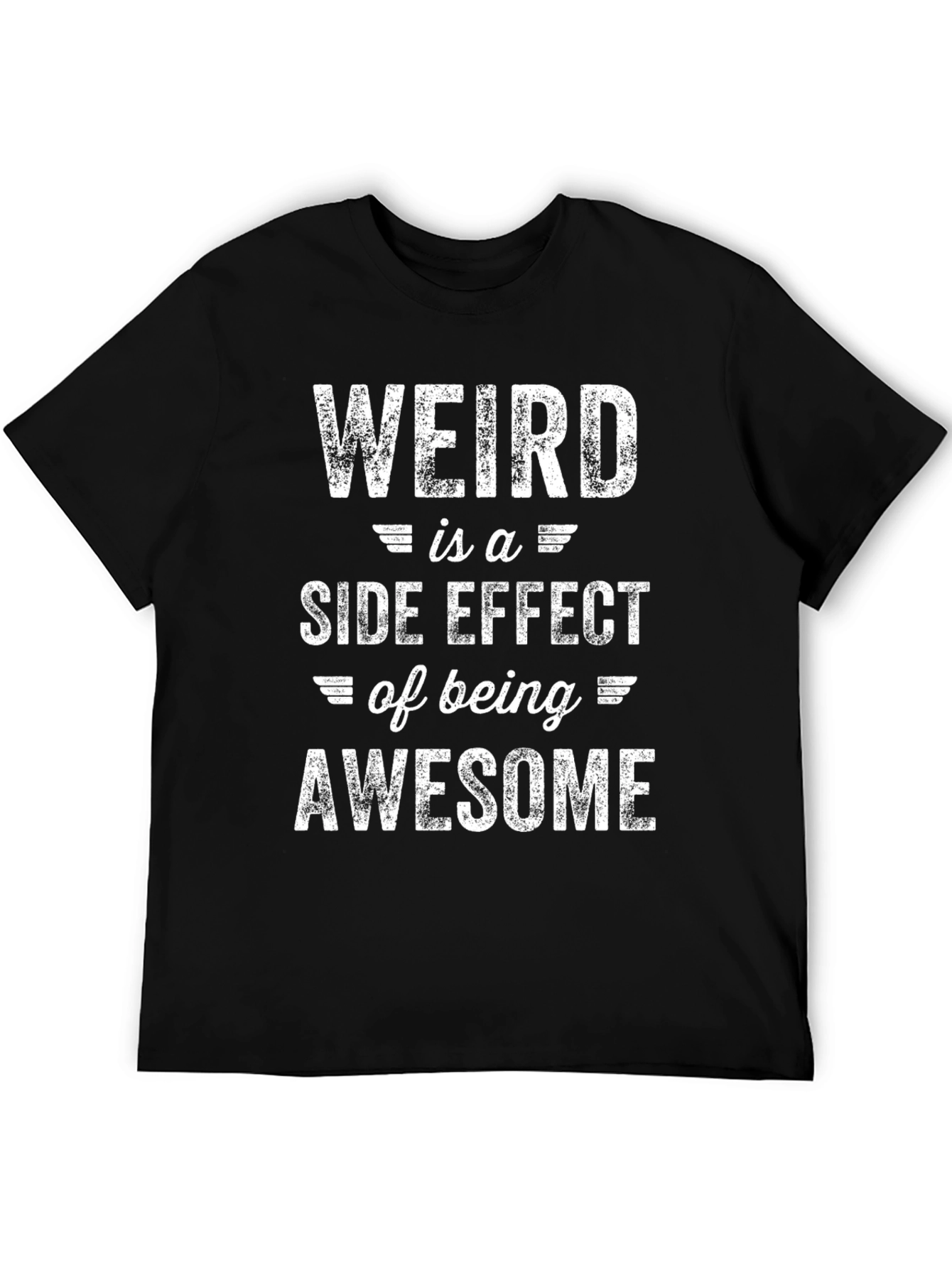 Black Weird is a Side Effect of Being Awesome T-Shirt view 5