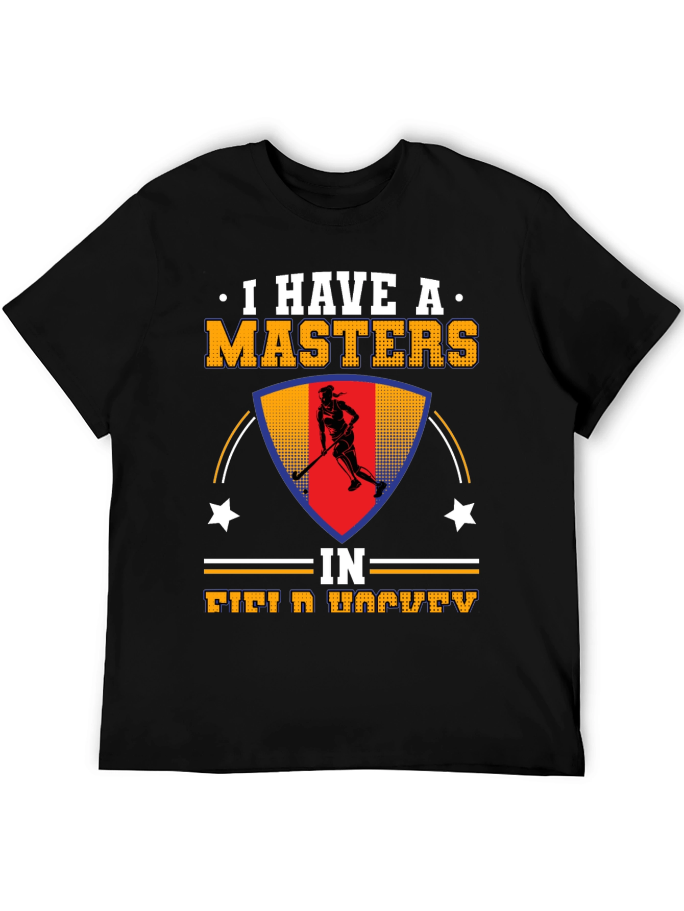 Black I Have A Masters In Field Hockey T-Shirt view 5