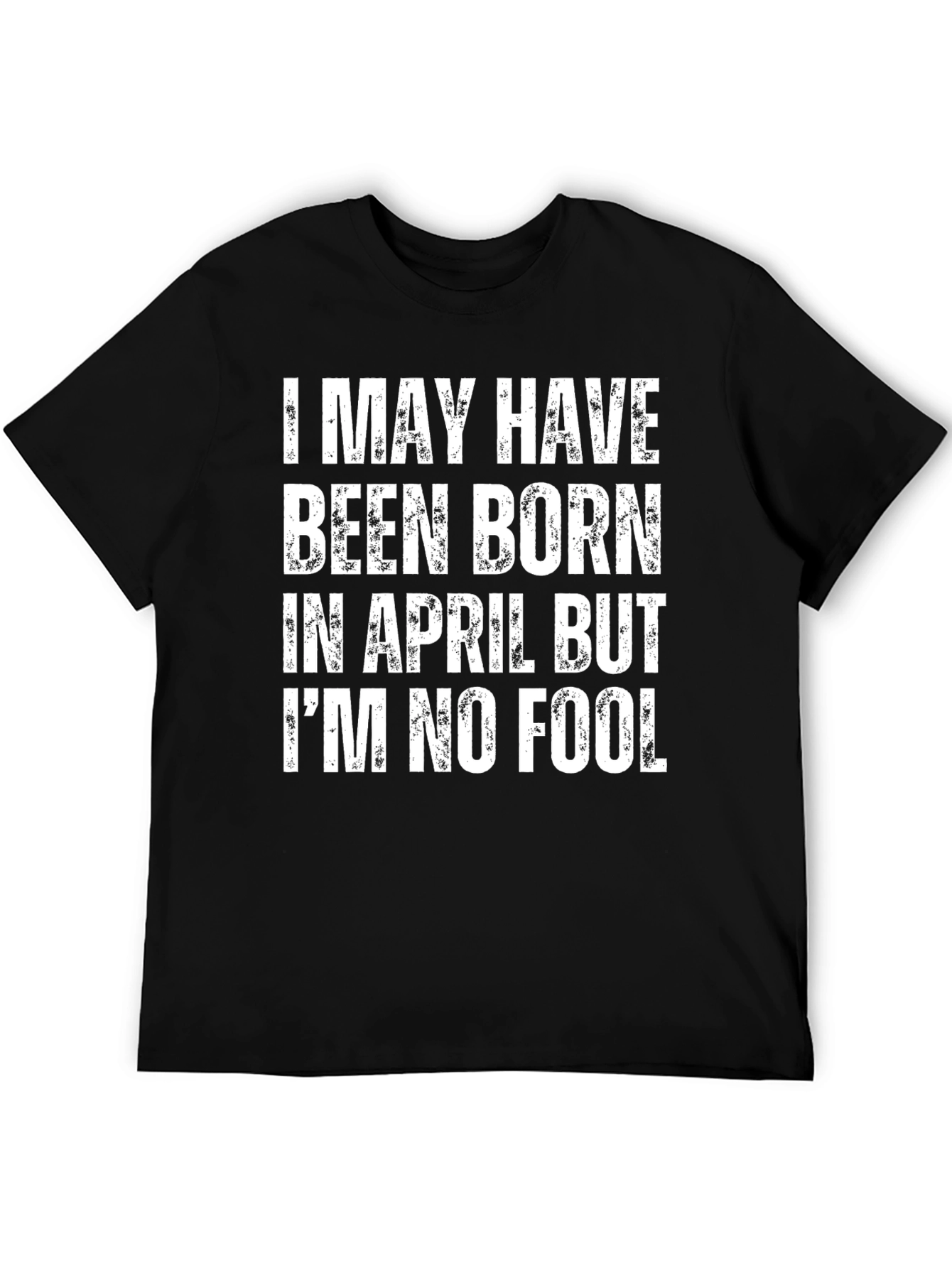 Black Funny April Birthday T-Shirt: I'm No Fool view 5