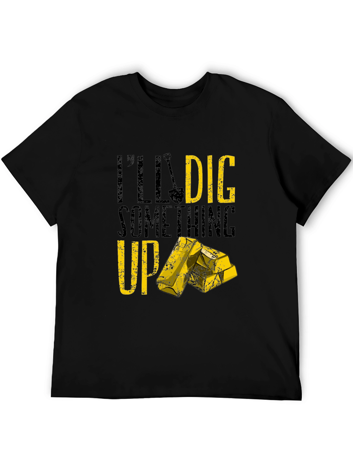 Black I'll Dig Something Up T-Shirt - Funny Gold Miner Tee view 5