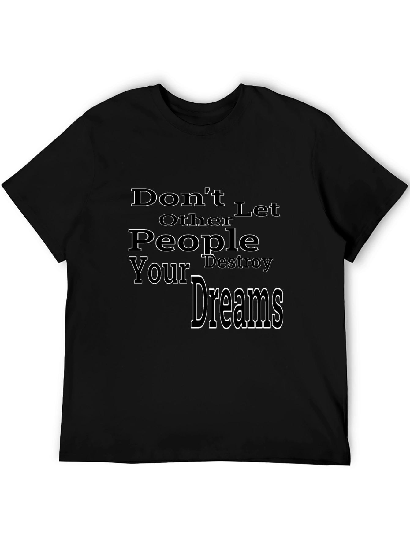 Black Motivational Black T-Shirt: Don't Let Others Destroy Your Dreams view 5