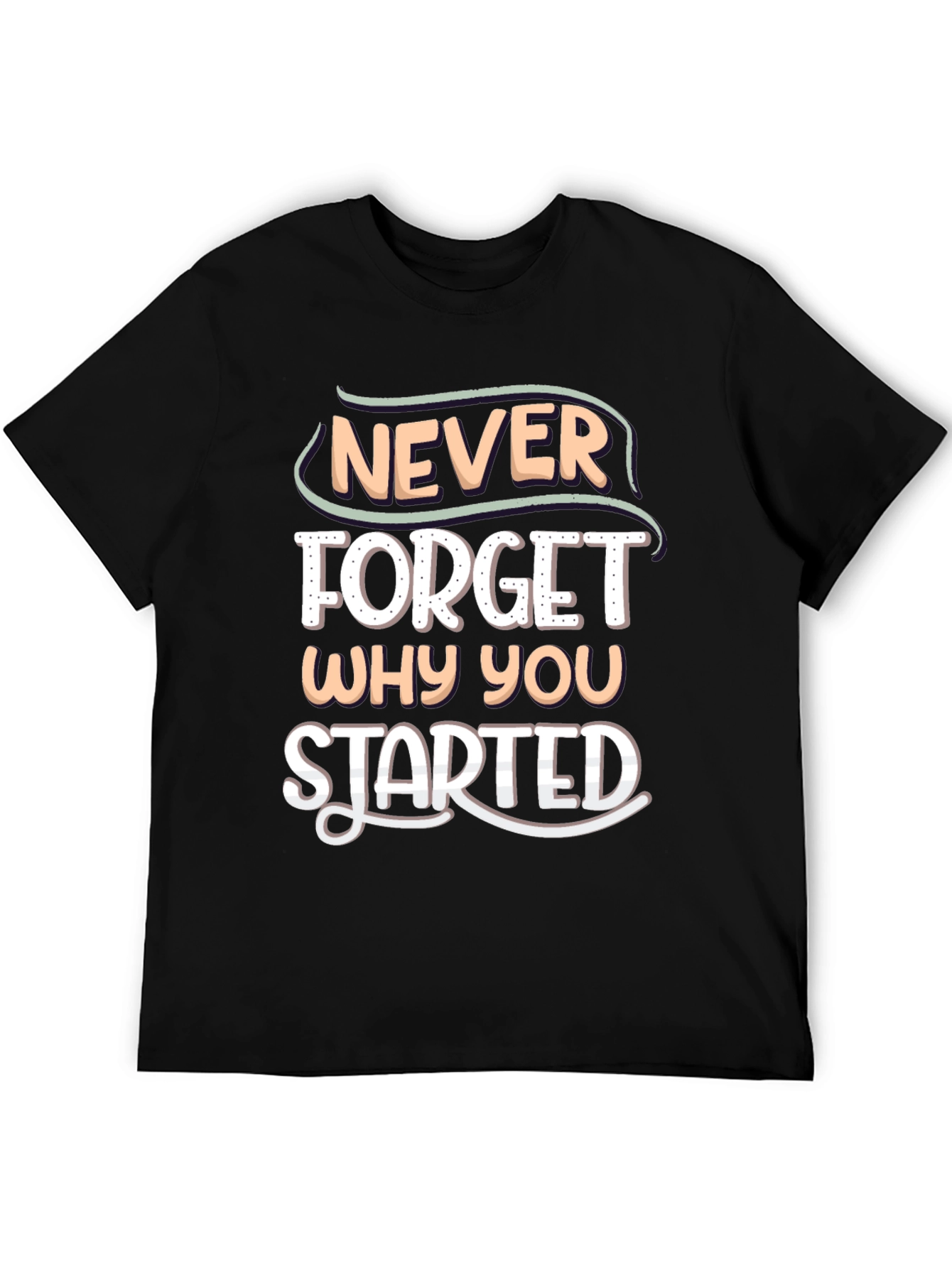 Black Motivational 'Never Forget Why You Started' T-Shirt view 5