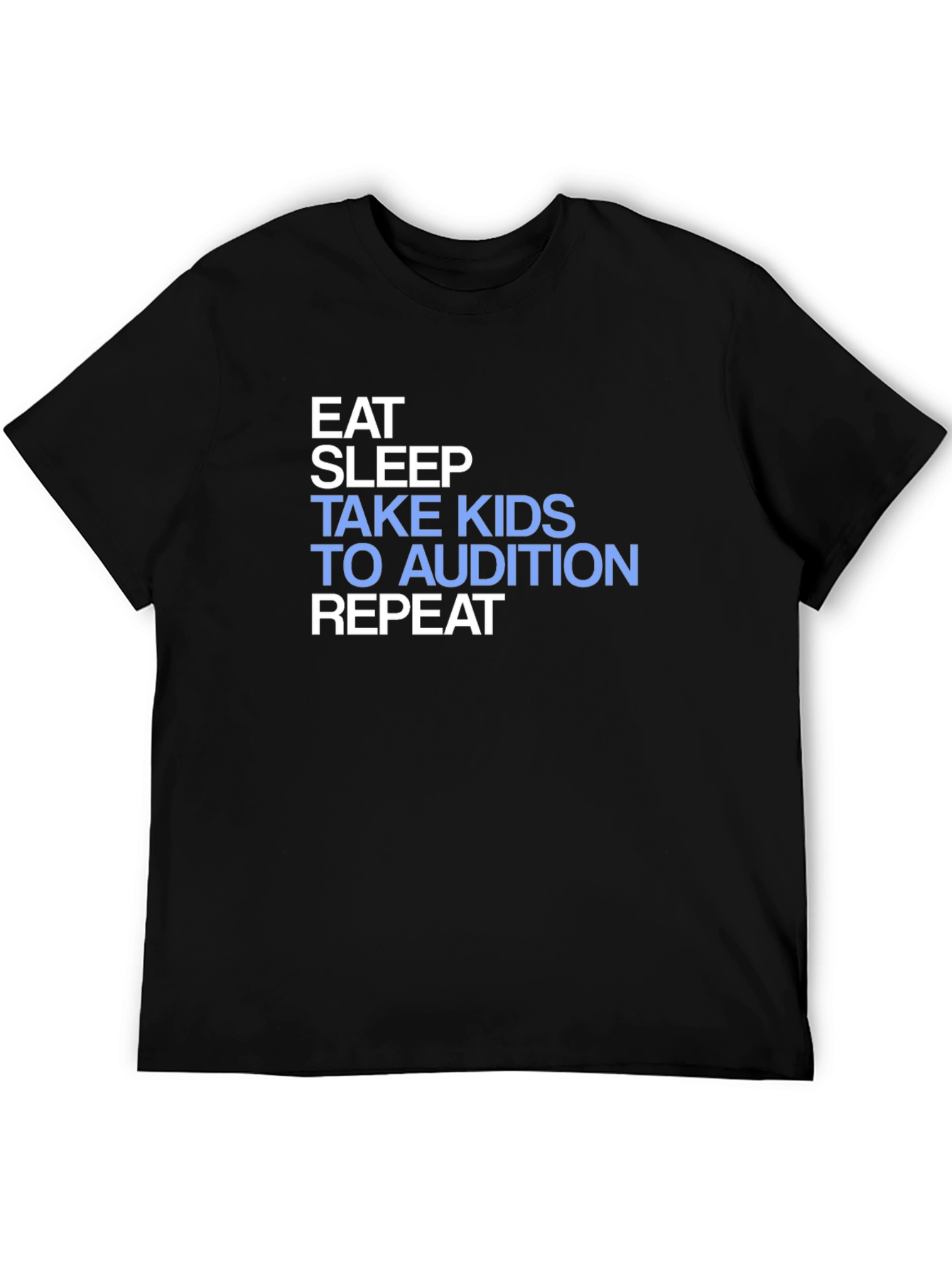 Black Eat Sleep Take Kids to Audition Repeat T-Shirt view 5