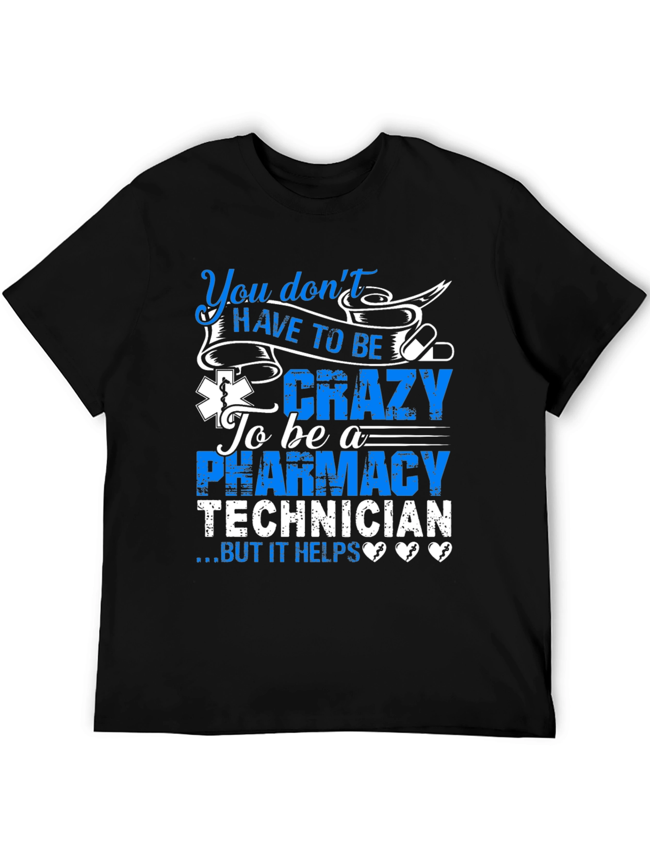 Black Pharmacy Technician T-Shirt: You Don't HAVE TO BE Crazy... view 5