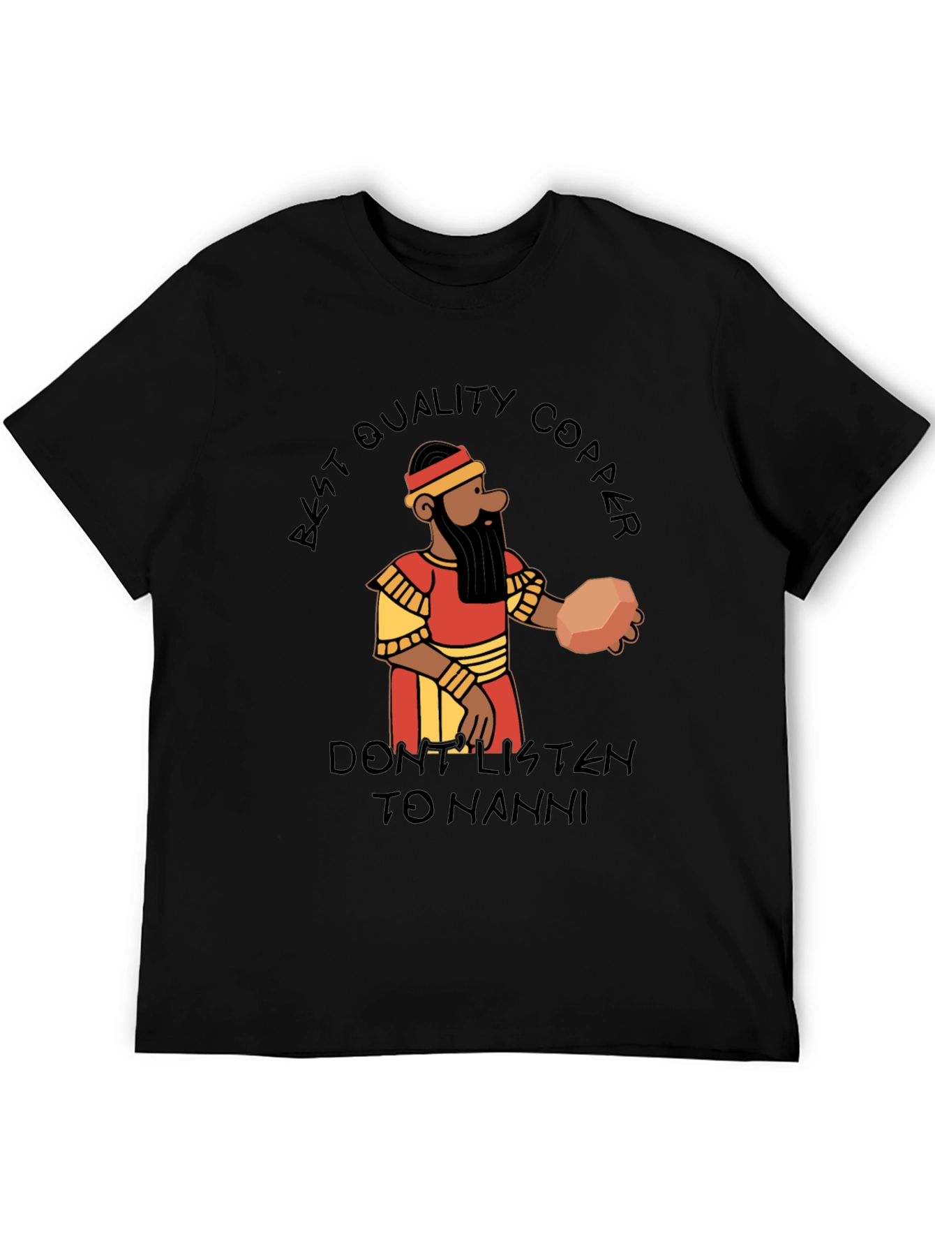 Black Best Quality Copper T-Shirt - Don't Listen to Nanni!  view 5