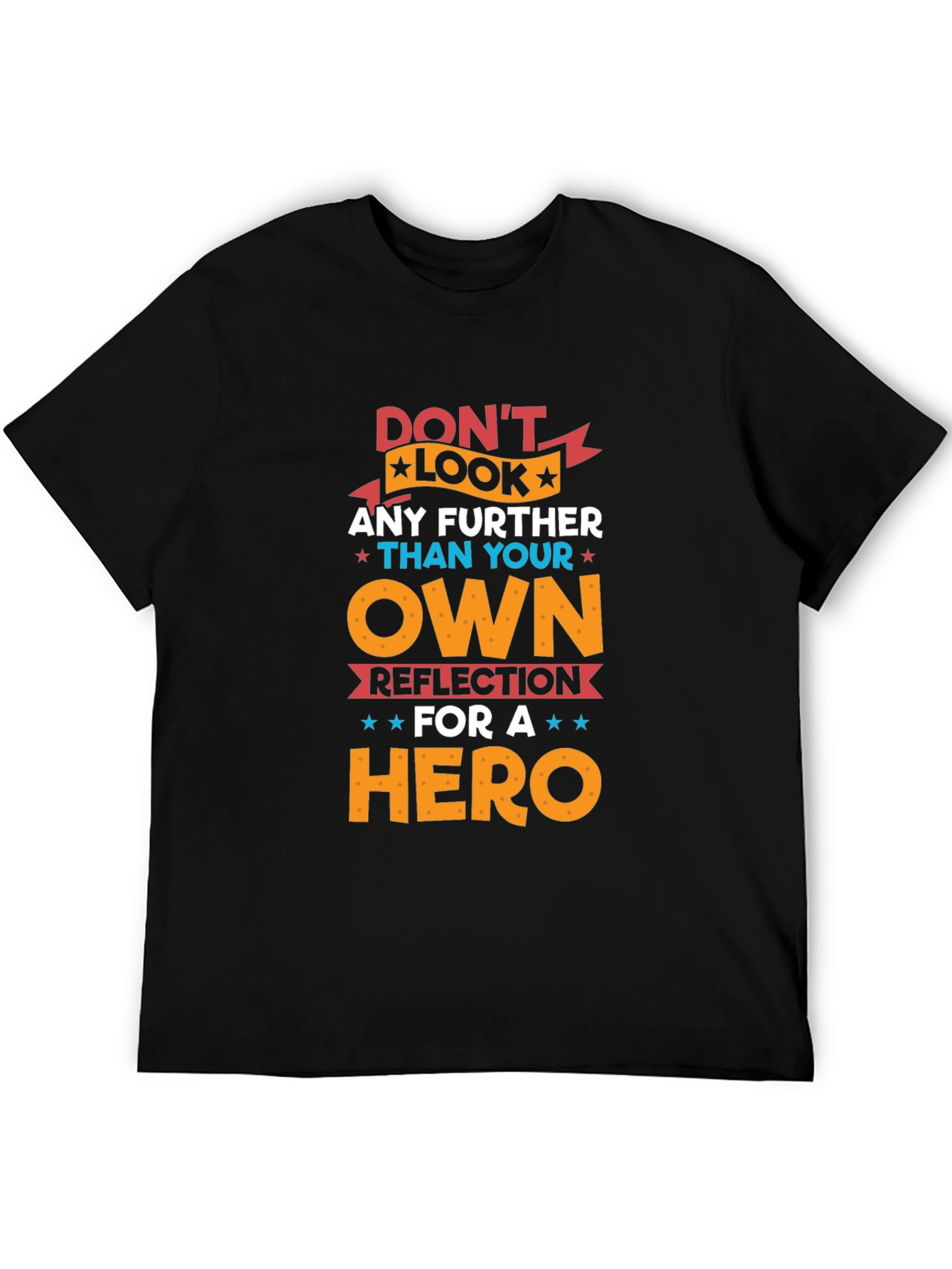 Black Don't Look Any Further T-Shirt - Hero Reflection Design view 5