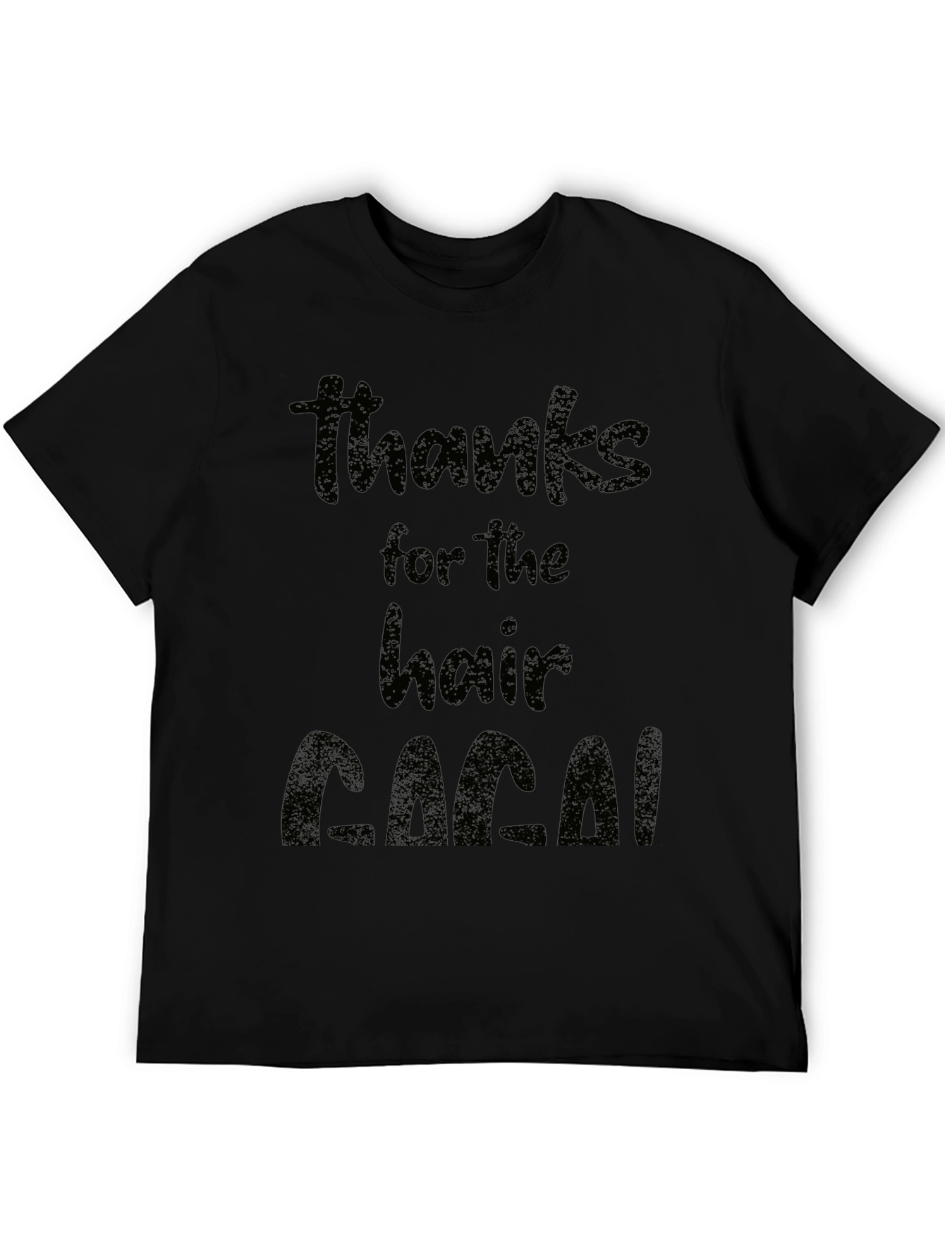 Black Thanks for the Hair T-Shirt - Funny Dad Gift view 5