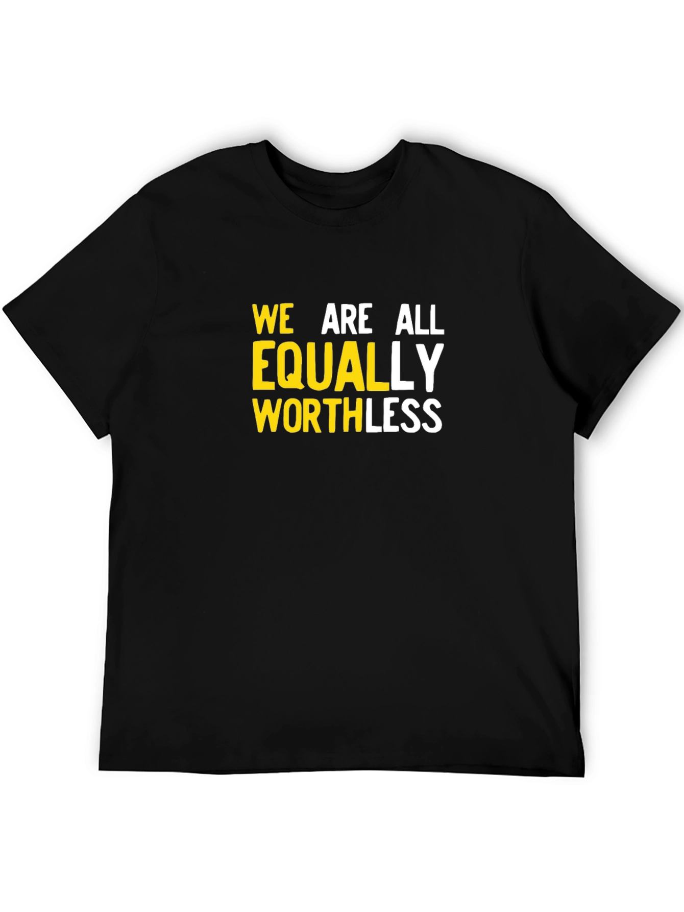 Black We Are All Equally Worthless Graphic Tee view 5