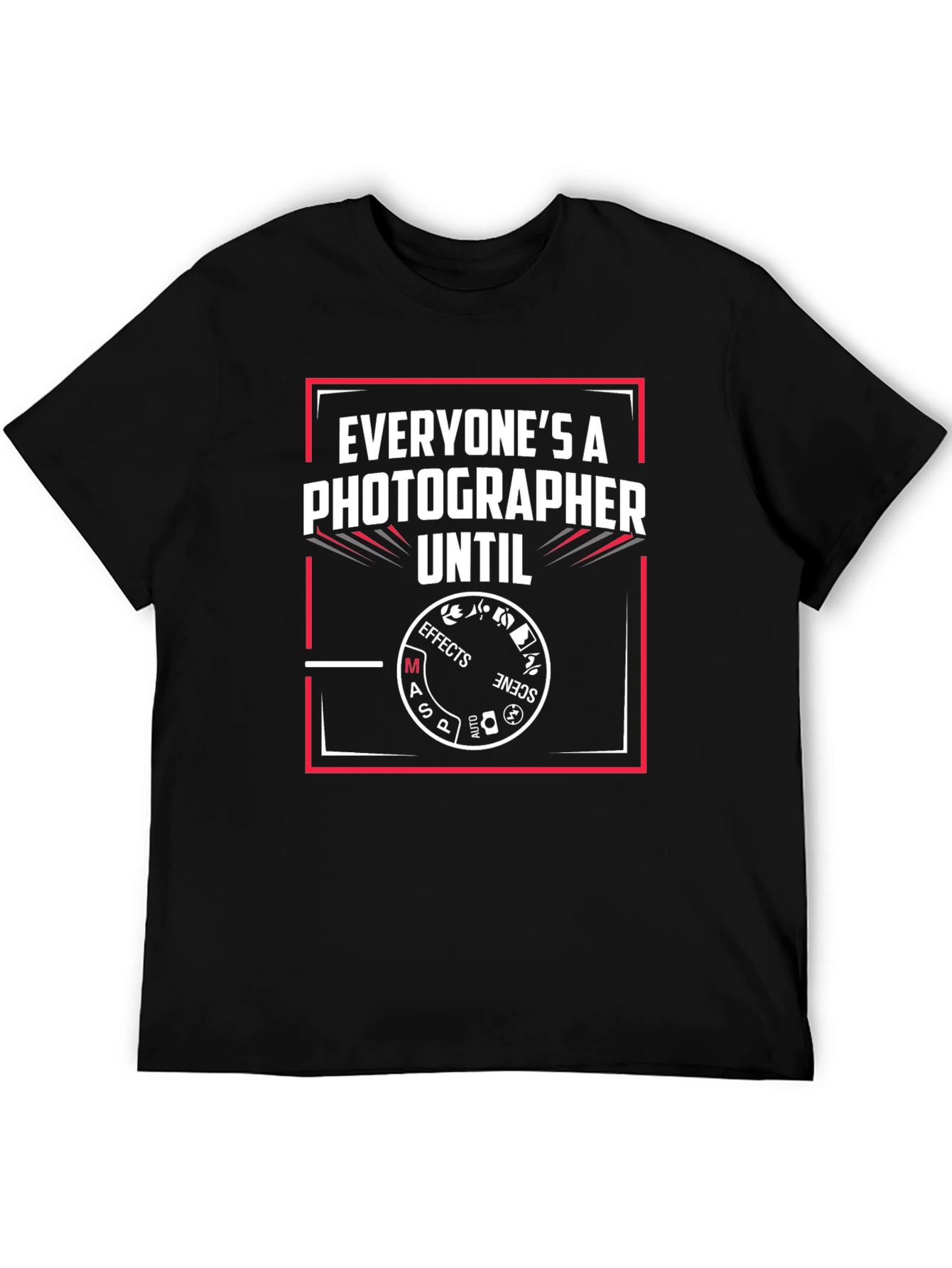Black Photographer Humor T-Shirt - Everyone's A Photographer Until... view 5