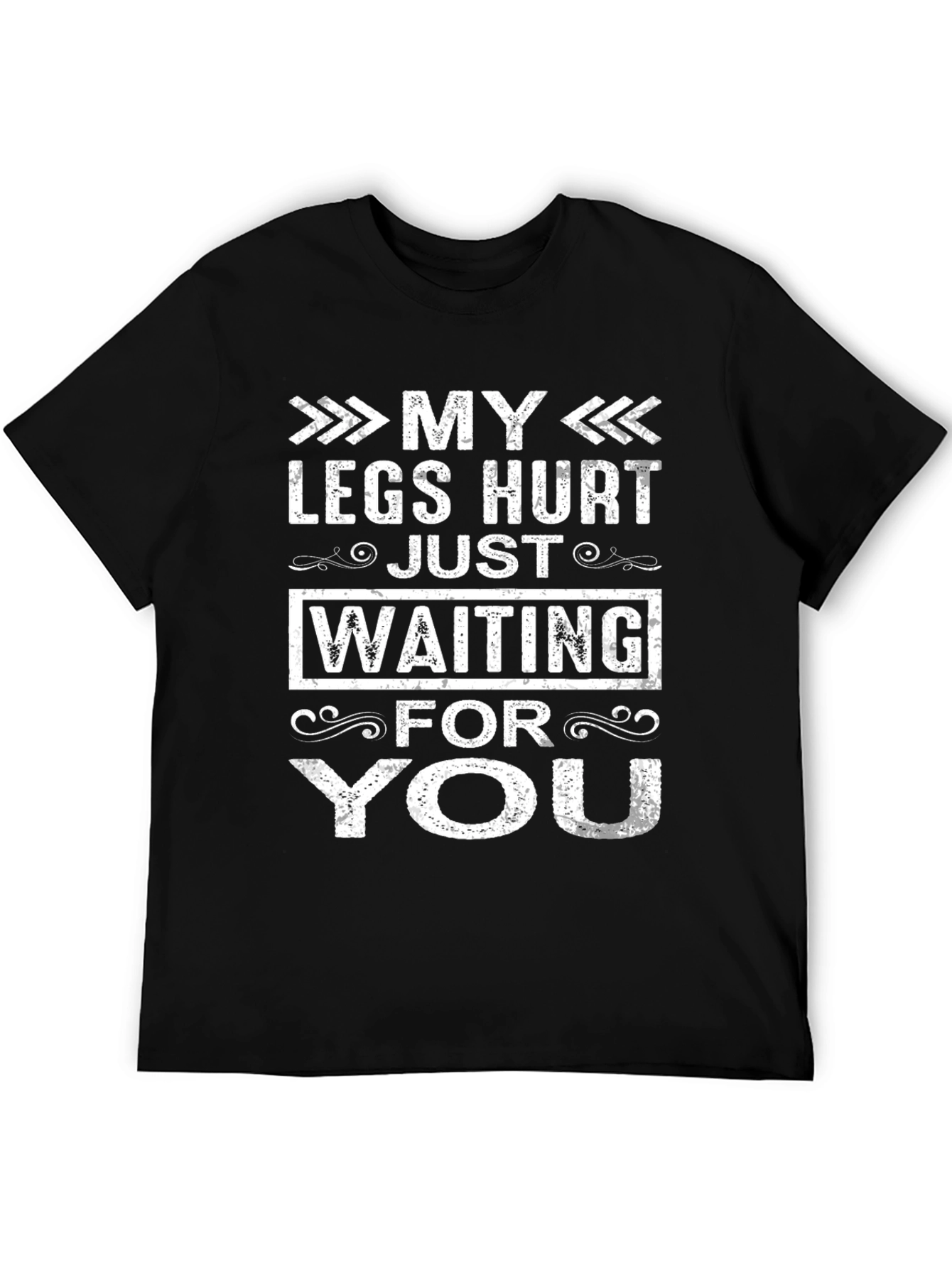 Black My Legs Hurt Waiting For You Funny T-Shirt view 5