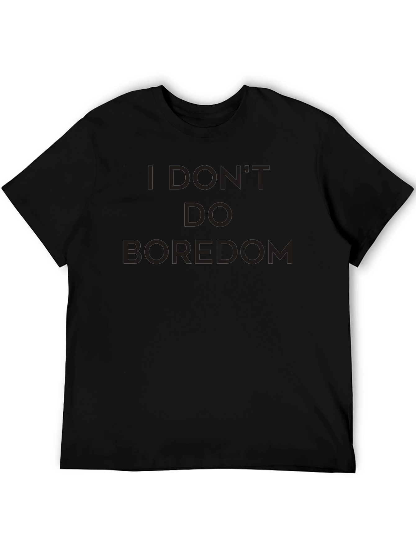 Black I Don't Do Boredom Black T-Shirt view 5