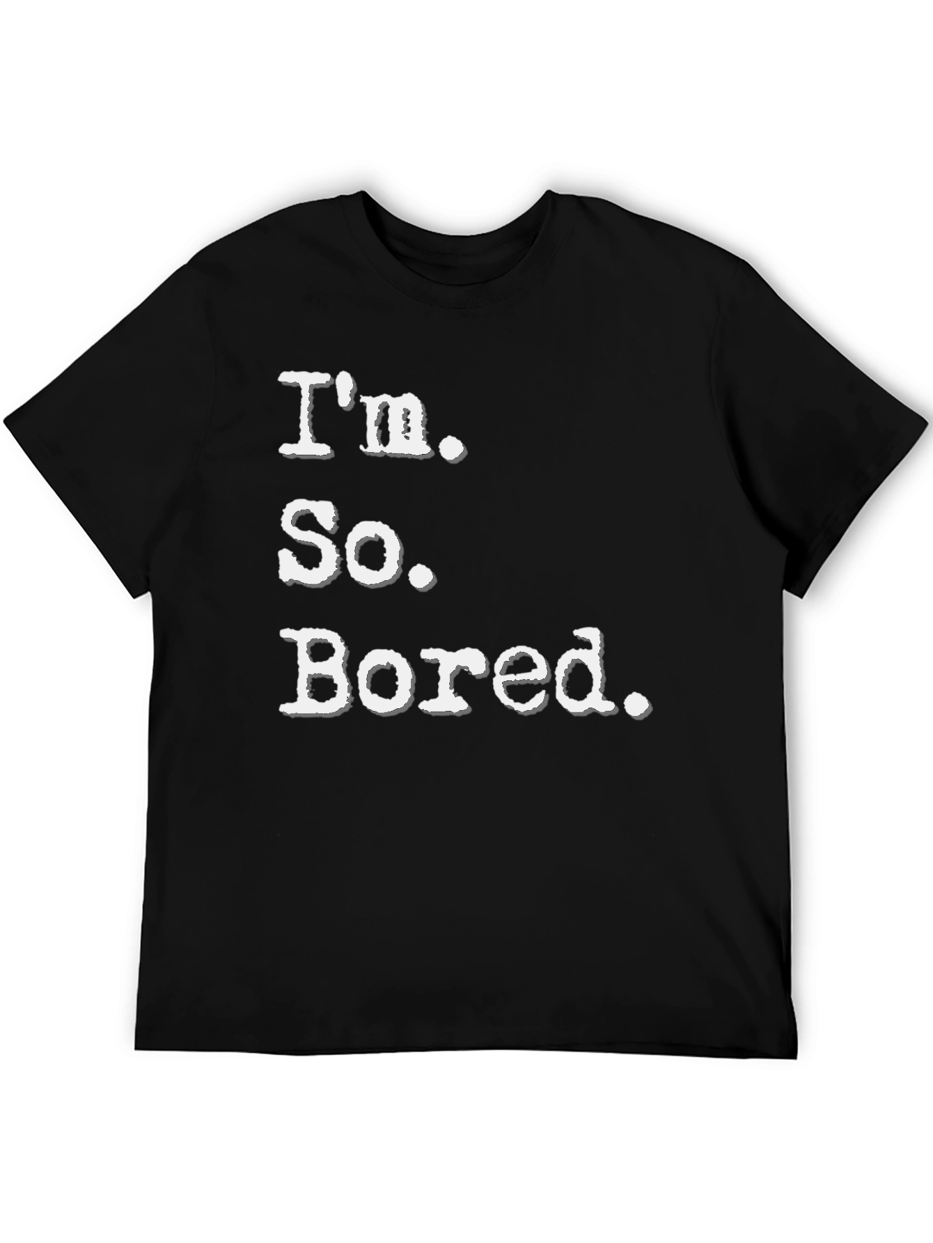 Black I'm So Bored Tee - Funny Casual T-Shirt view 5