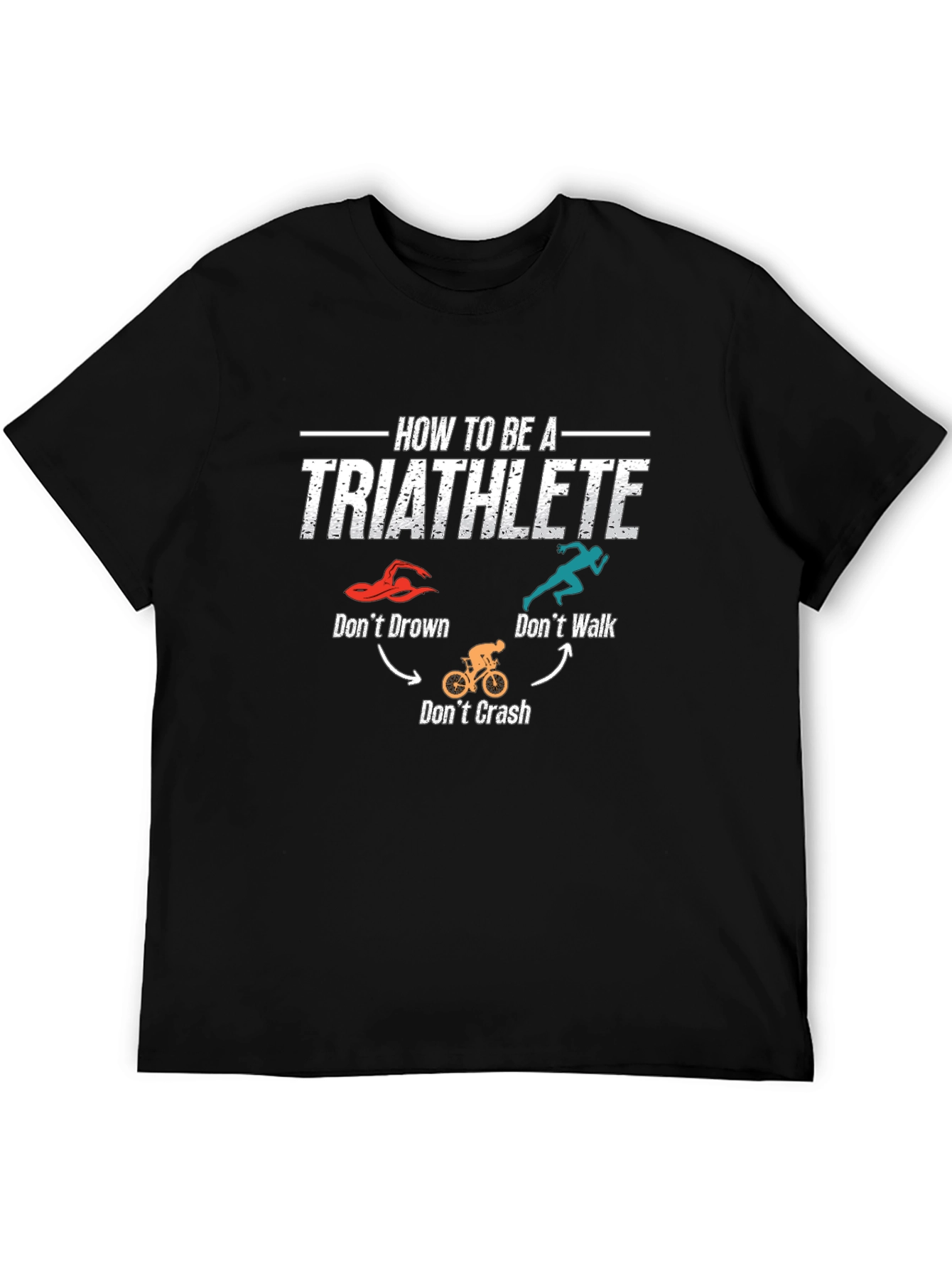 Black Triathlete T-Shirt: Don't Drown, Crash, or Walk! view 5