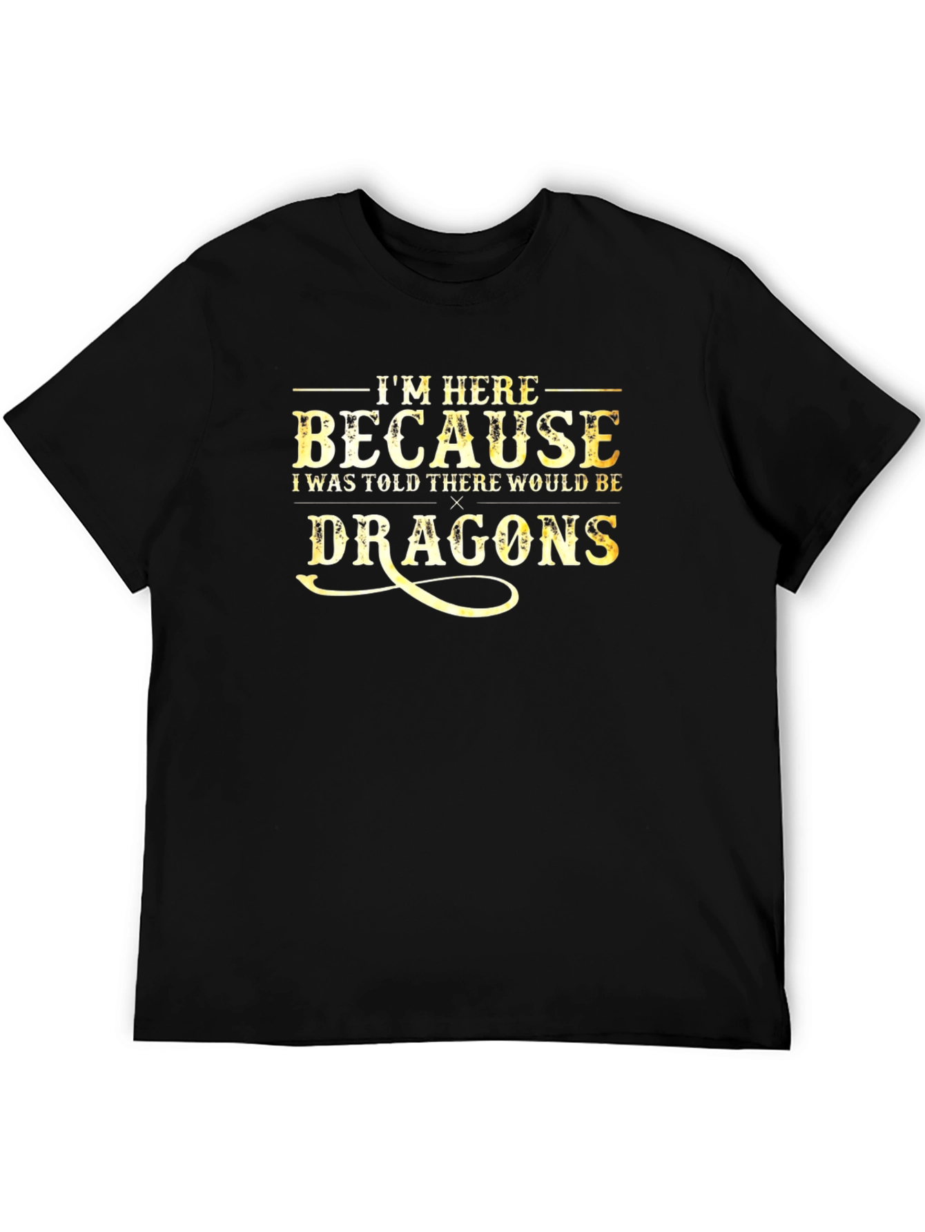 Black I'm Here Because Dragons Funny Graphic Tee view 5