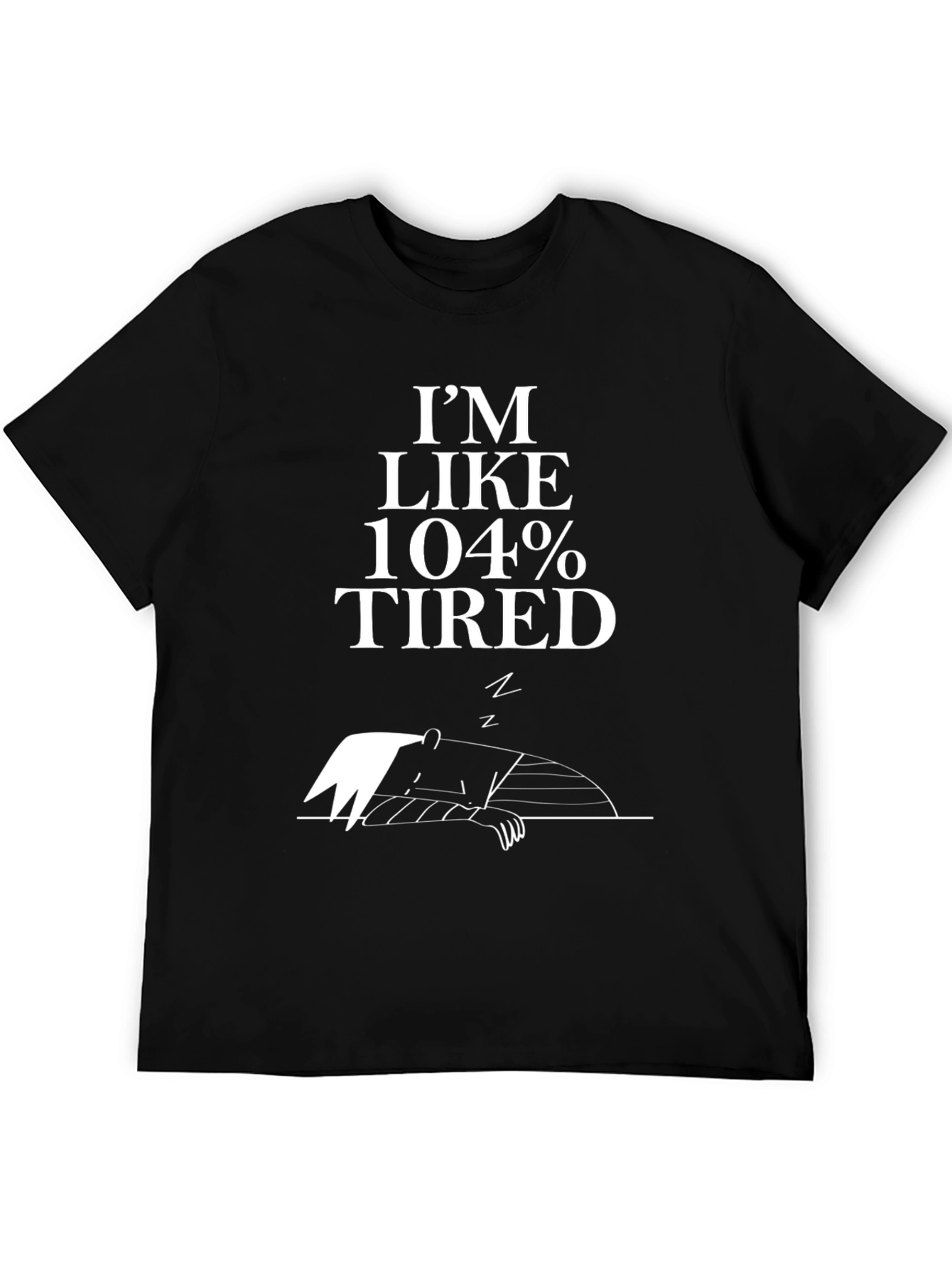 Black I'm Like 104% Tired Black T-Shirt view 5