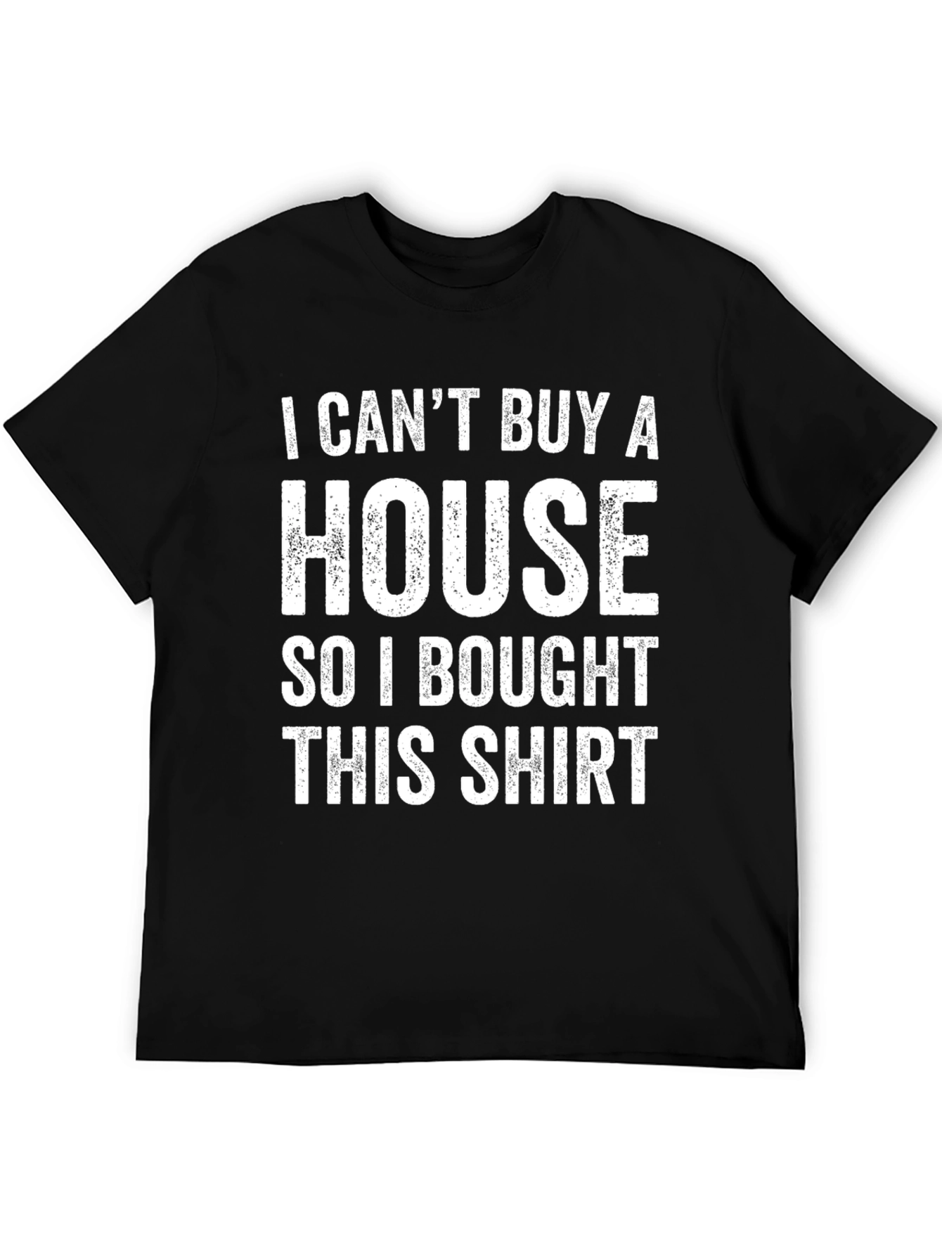 Black Funny "I Can't Buy A House" Graphic T-Shirt view 5