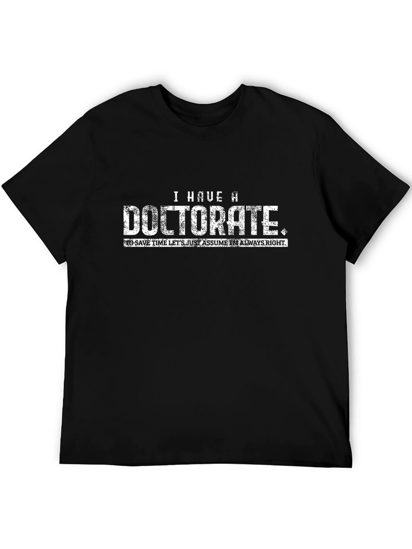 Black I Have A Doctorate T-Shirt - Funny PhD Graduate Tee view 5