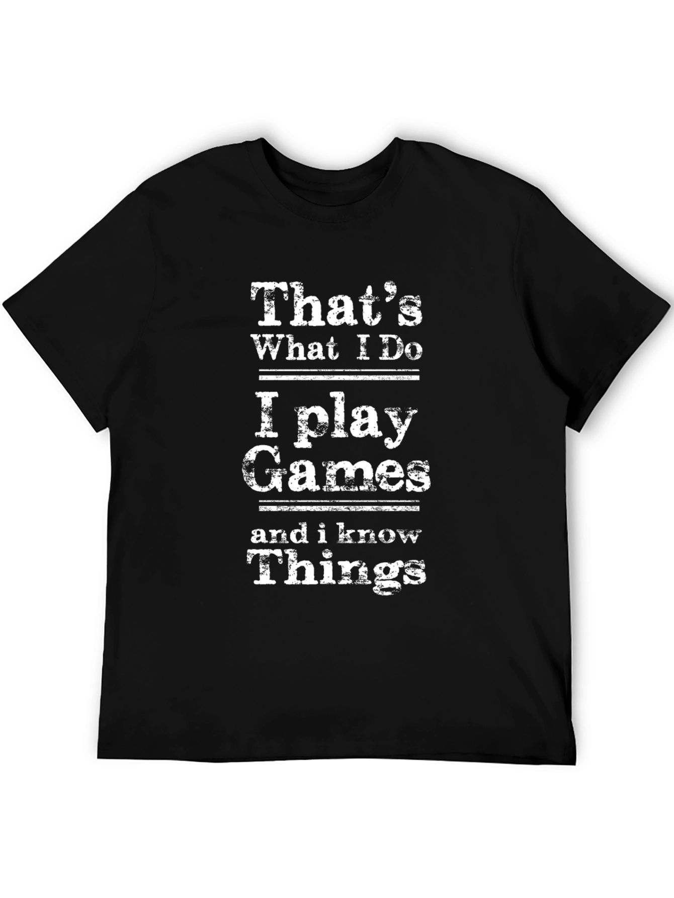 I Play Games and I Know Things Graphic Tee - 5