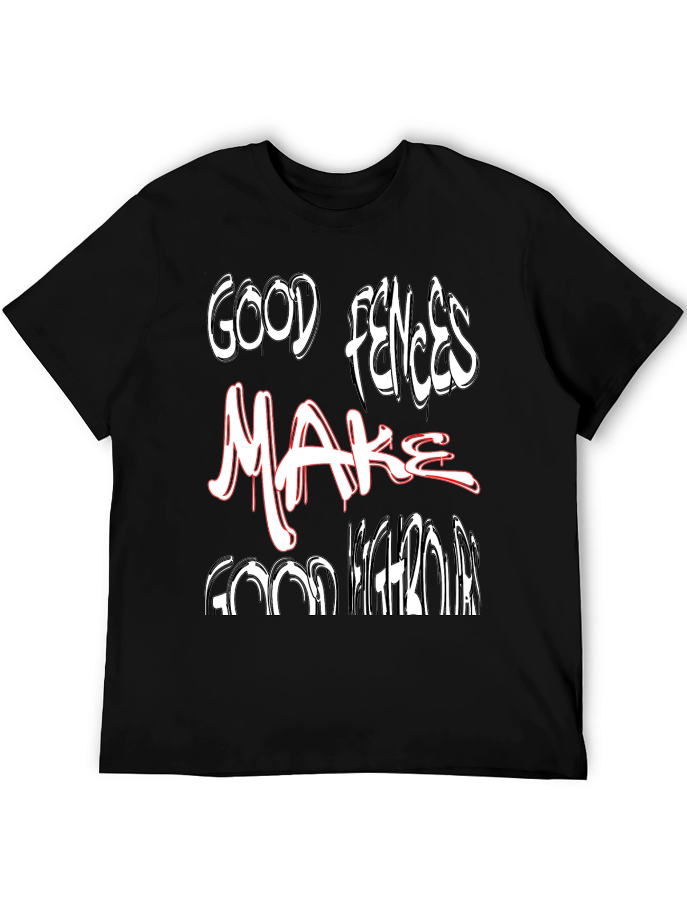 Black Good Fences Make Good Neighbors Graphic Tee view 5