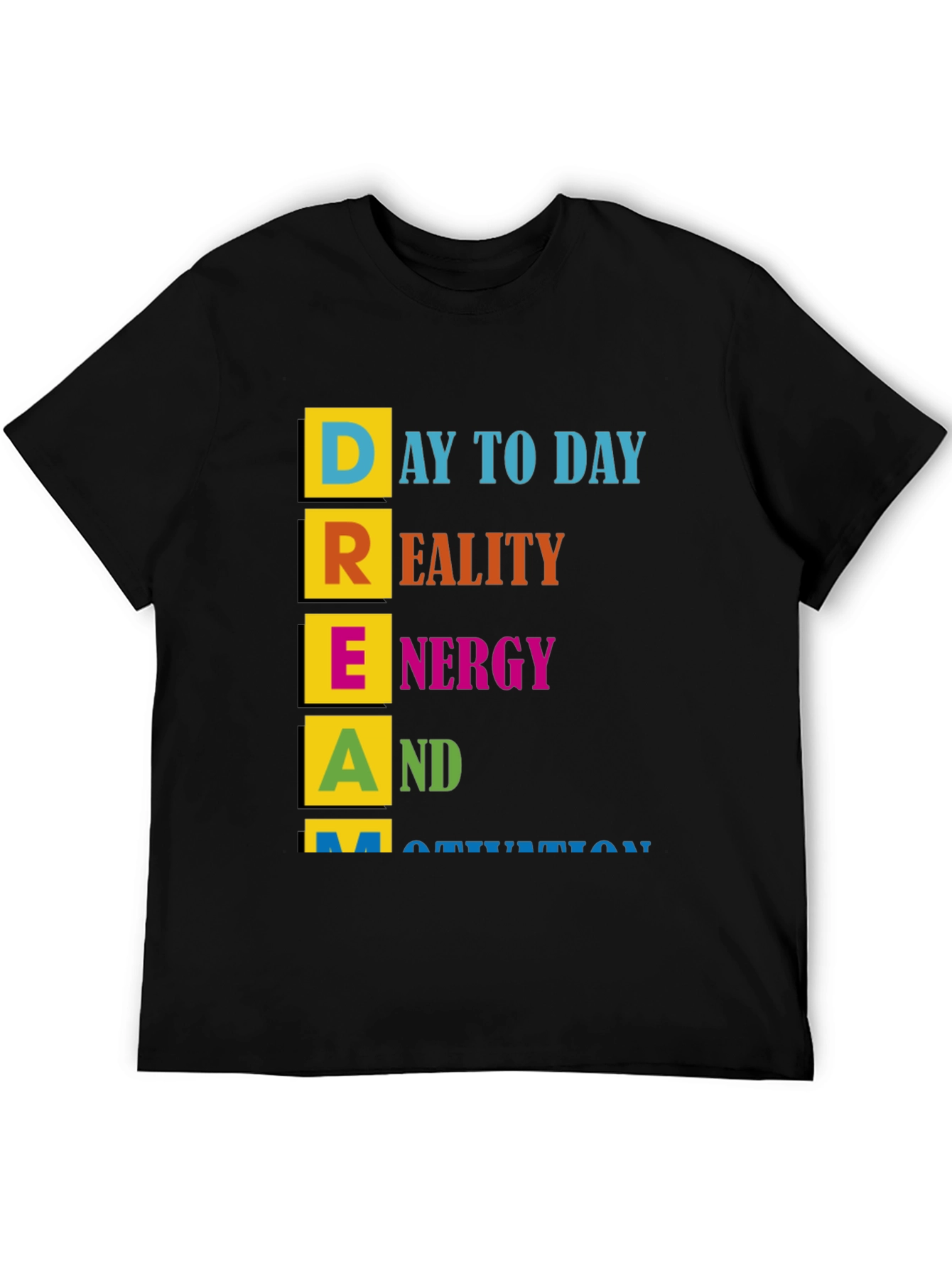 Black Motivational DREAM T-Shirt - Day to Day, Reality, Energy view 5
