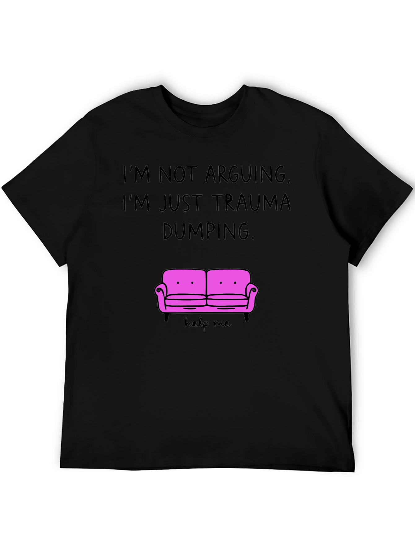Black Trauma Dumping Humor T-Shirt view 5
