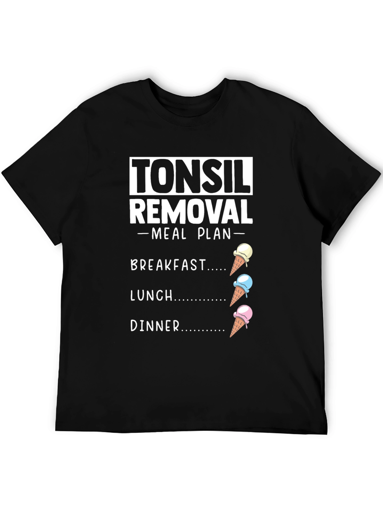 Black Tonsil Removal Meal Plan Ice Cream T-Shirt view 5