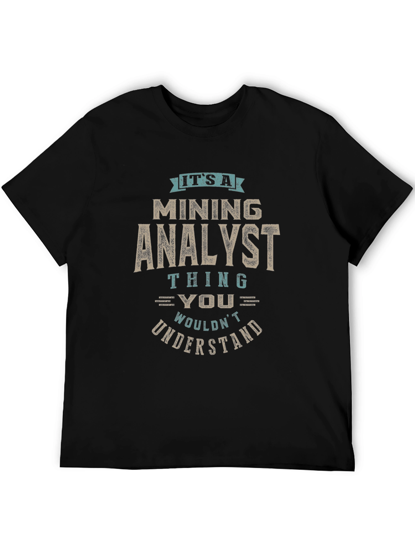 Black Mining Analyst T-Shirt - You Wouldn't Understand view 5