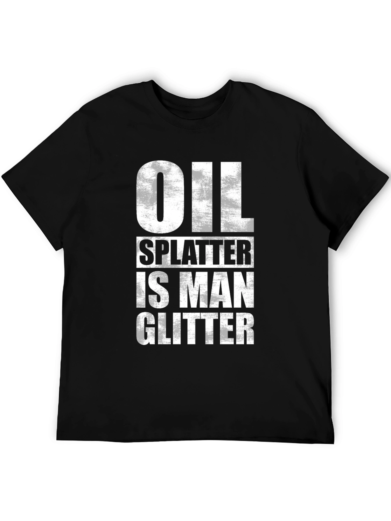 Black Oil Splatter is Man Glitter Graphic Tee view 5