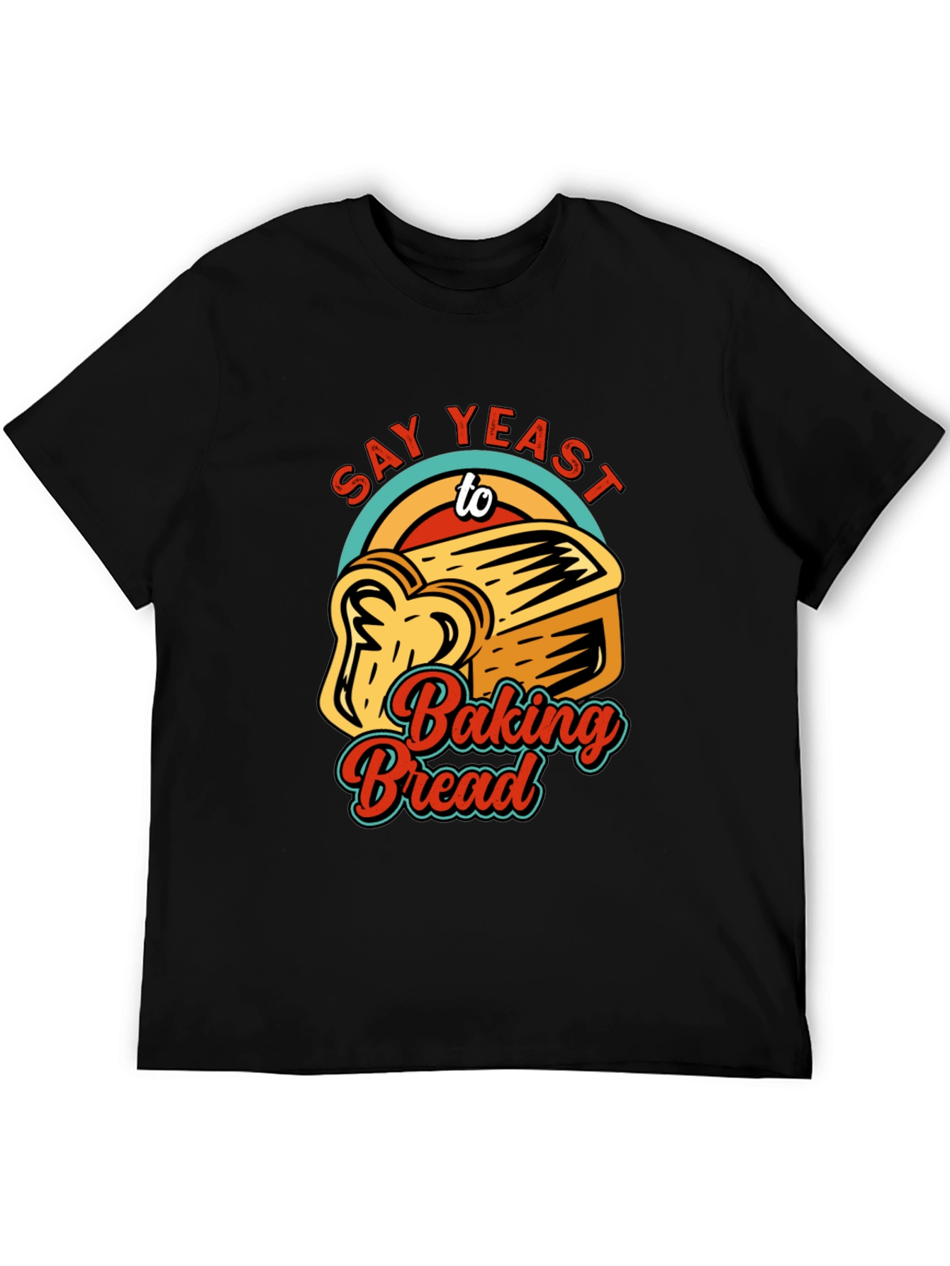 Black Say Yeast To Baking Bread T-Shirt view 5