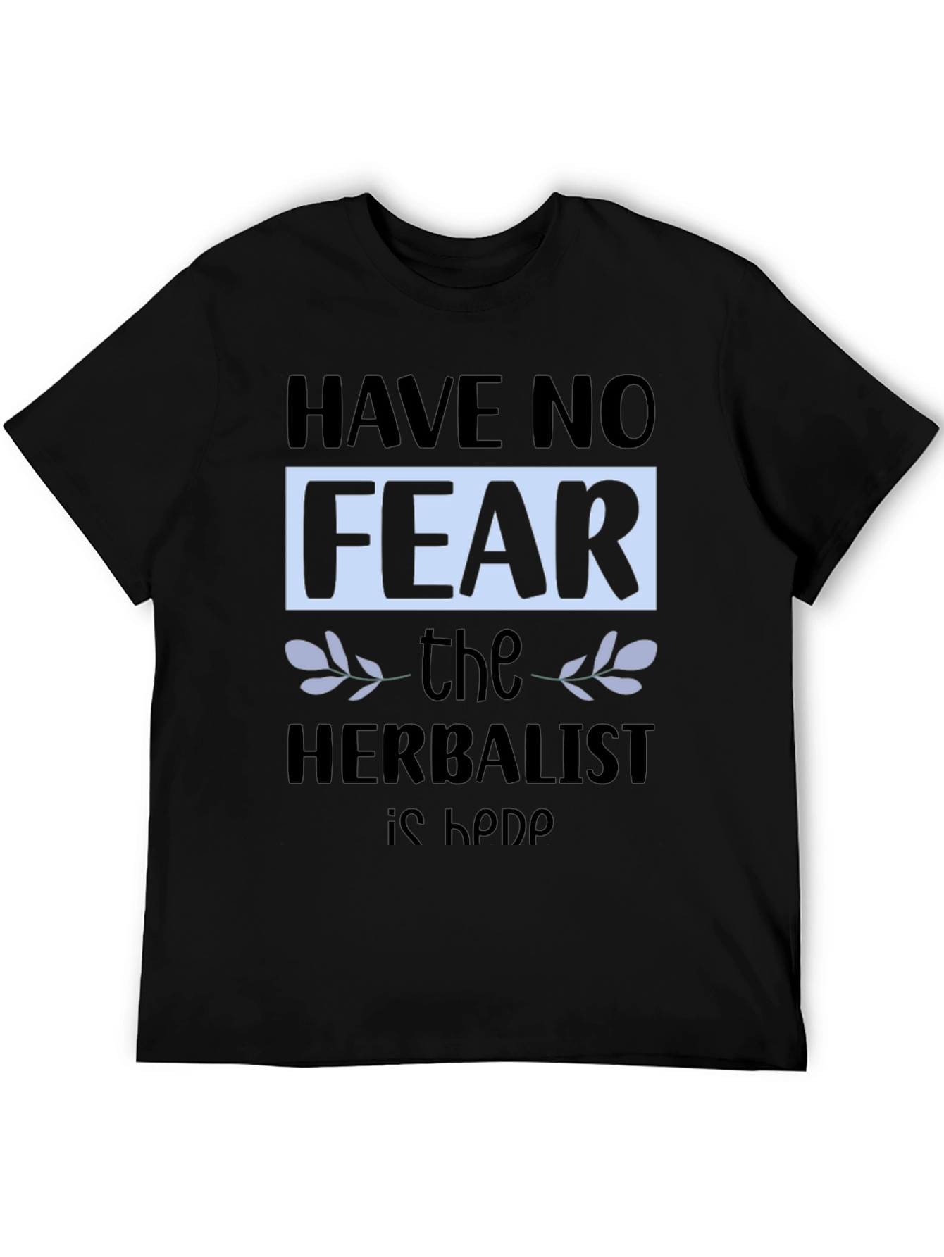 Black Have No Fear, The Herbalist is Here T-Shirt view 5
