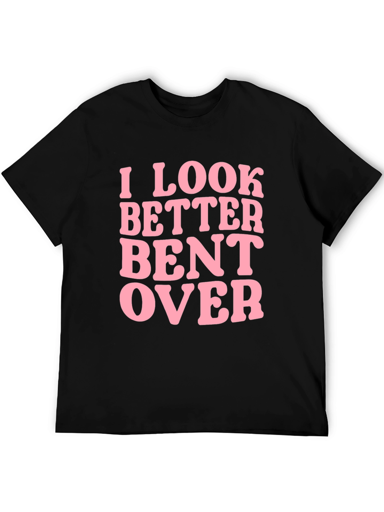 Black I Look Better Bent Over Graphic Tee view 5