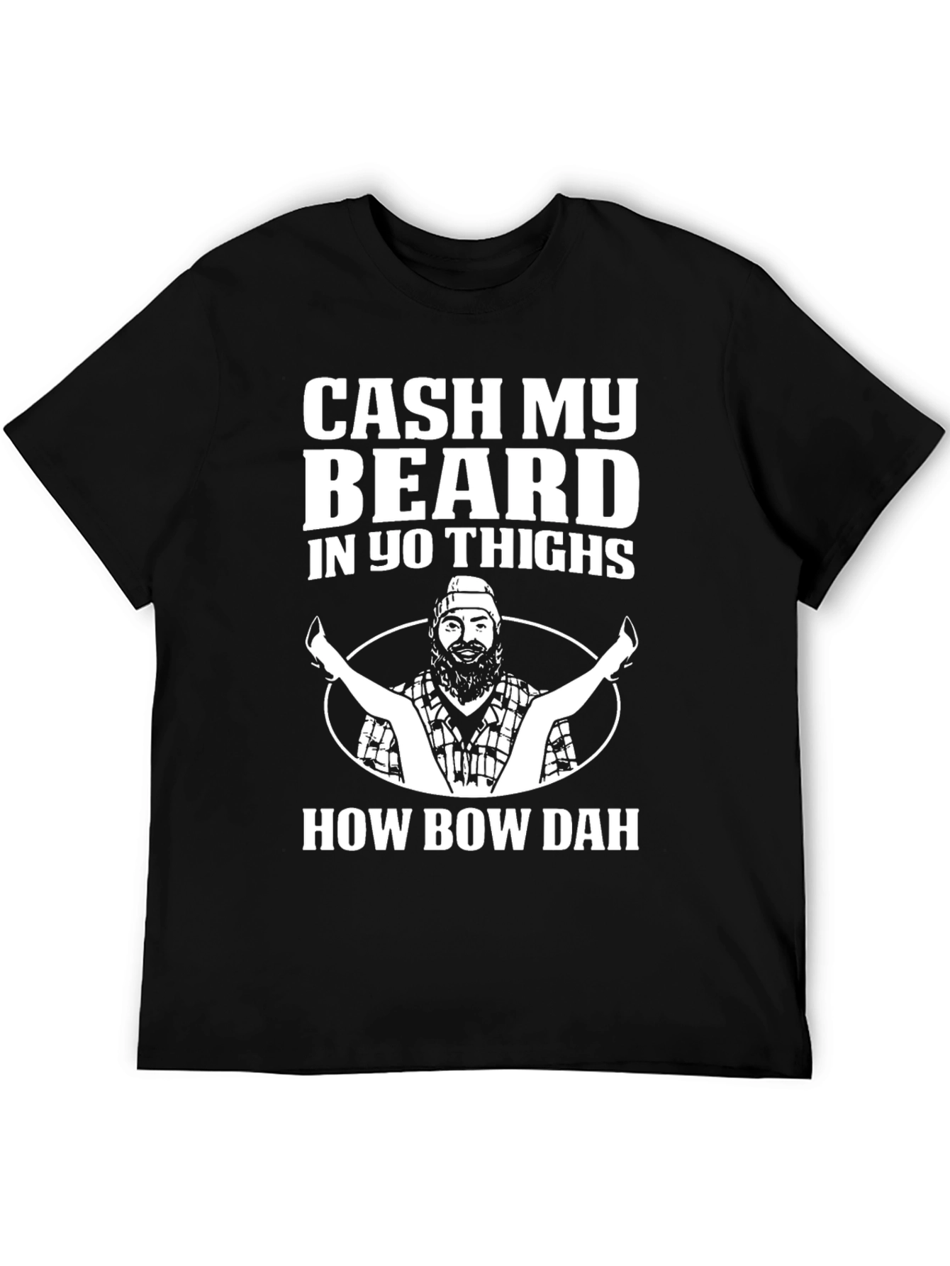 Black Cash My Beard In Yo Thighs T-Shirt view 5