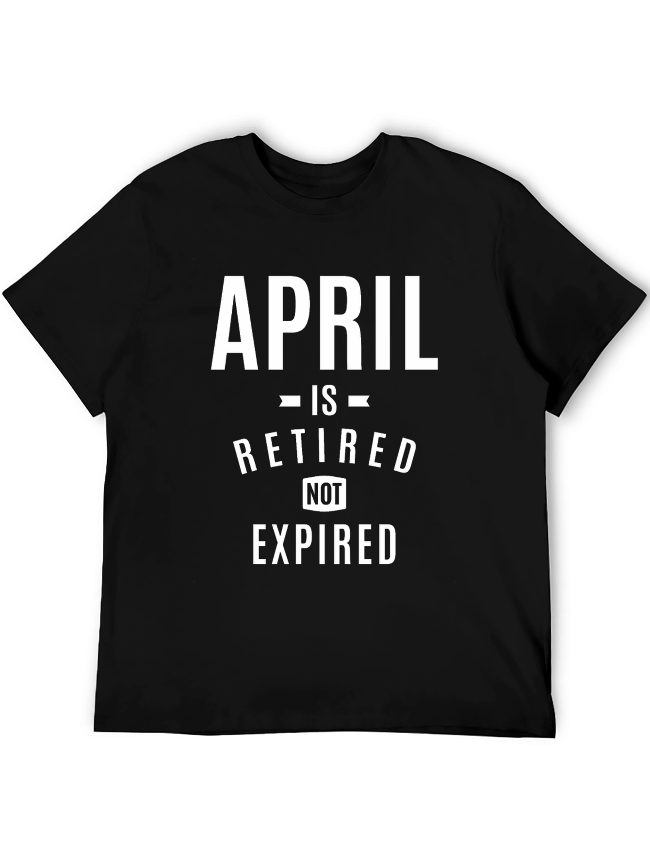 Black Retired April T-Shirt - Novelty Retirement Gift Tee view 5