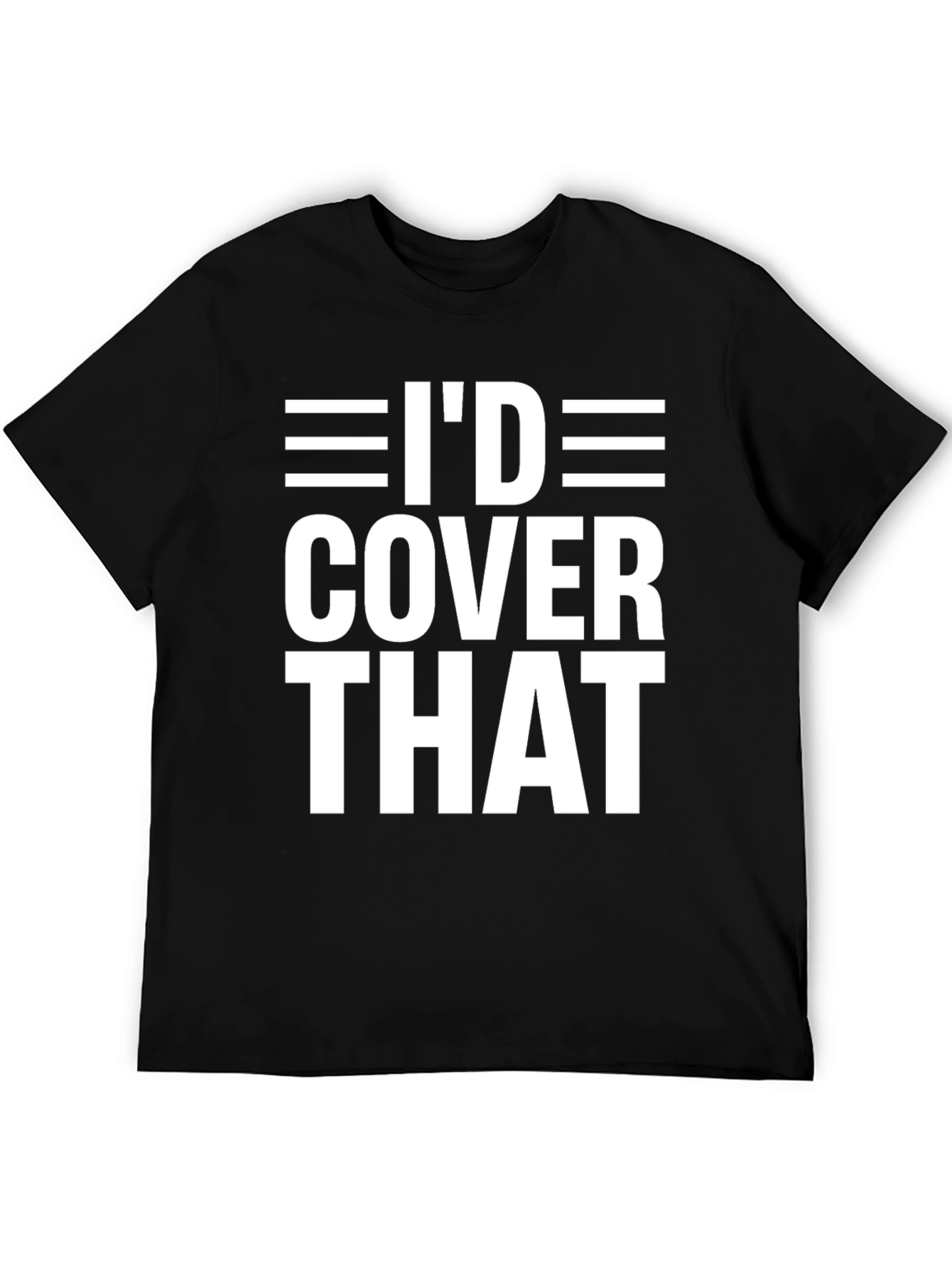 Black I'd Cover That T-Shirt Funny Offensive Adult Humor Tee view 5