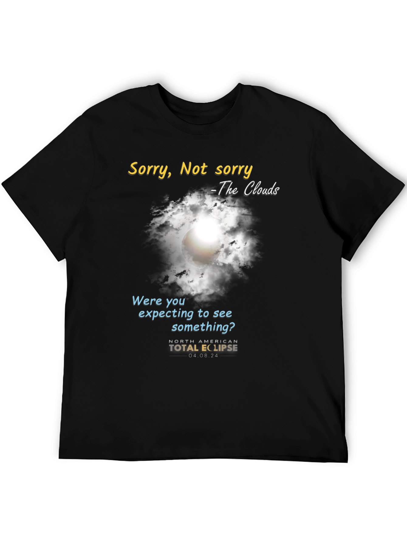 Black Total Solar Eclipse T-Shirt: Sorry, Not Sorry Clouds view 5