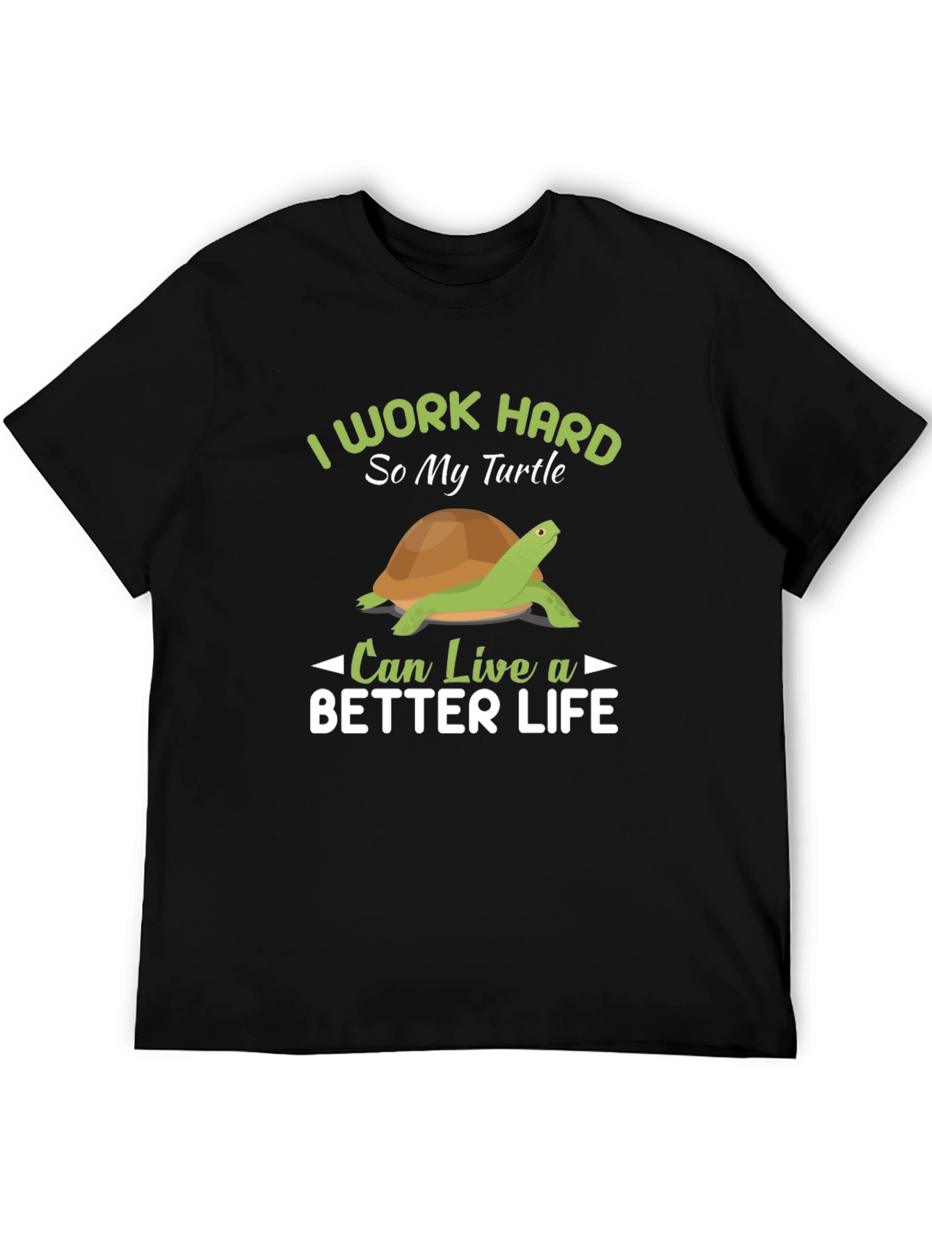 Black I Work Hard So My Turtle Can Live A Better Life T-Shirt view 5