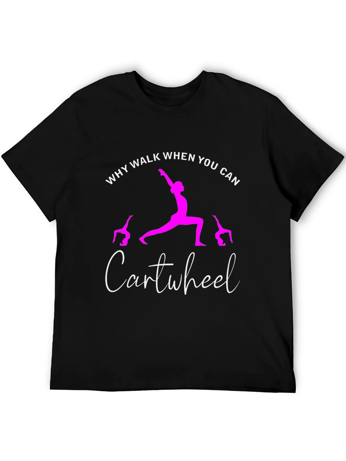 Black Why Walk When You Can Cartwheel T-Shirt view 5