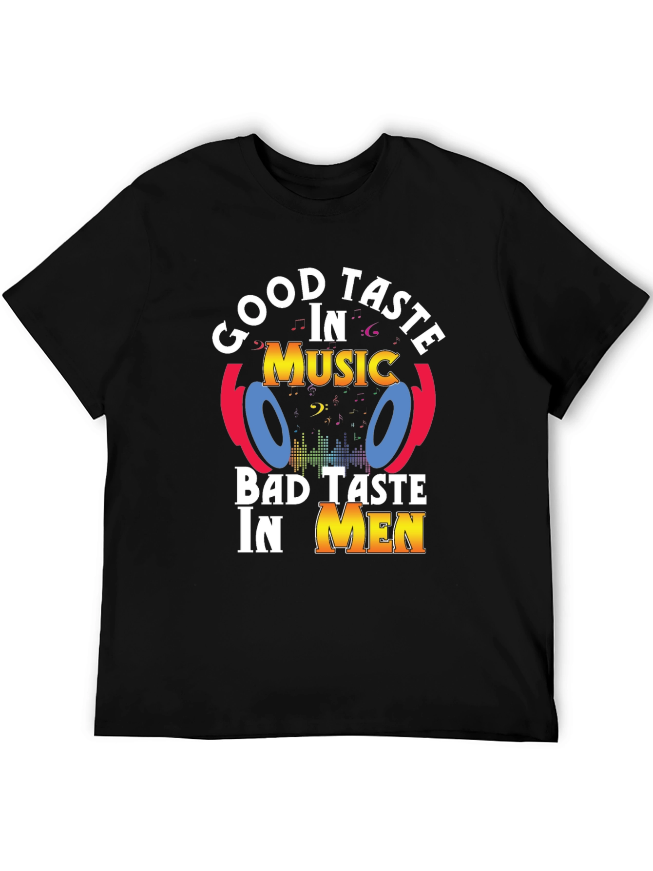Black Good Taste In Music, Bad Taste In Men T-Shirt view 5