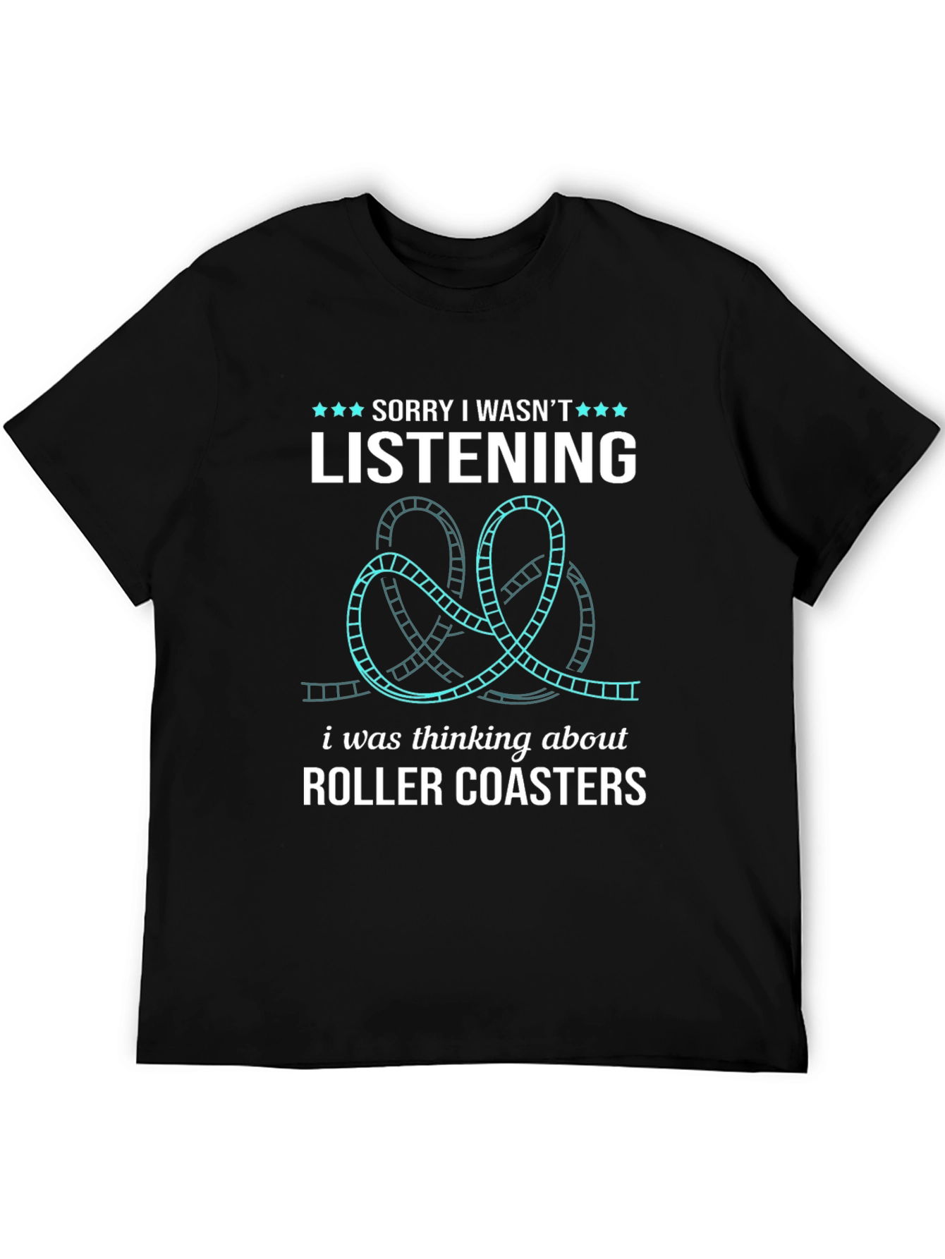 Black Roller Coaster Lover T-Shirt - Sorry Wasn't Listening Tee view 5