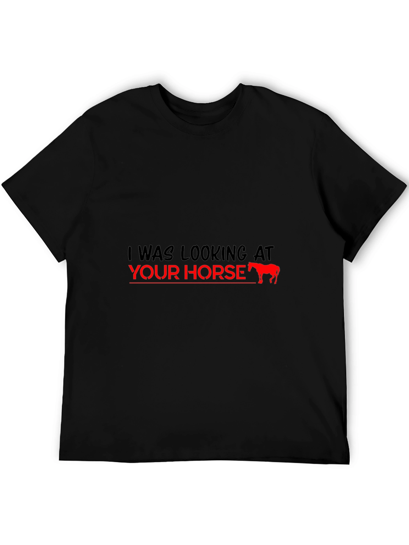 Black Funny Horse T-Shirt - I Was Looking at Your Horse Tee view 5