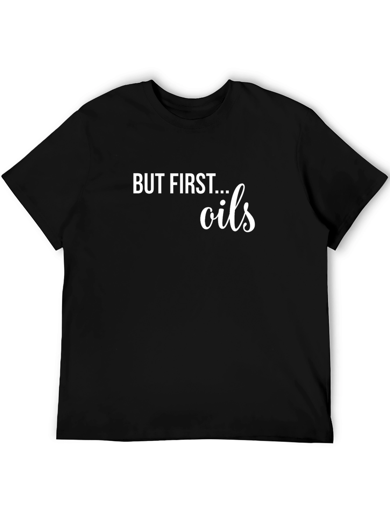 But First... Oils Graphic Tee - Essential Oil Lover T-Shirt - 5