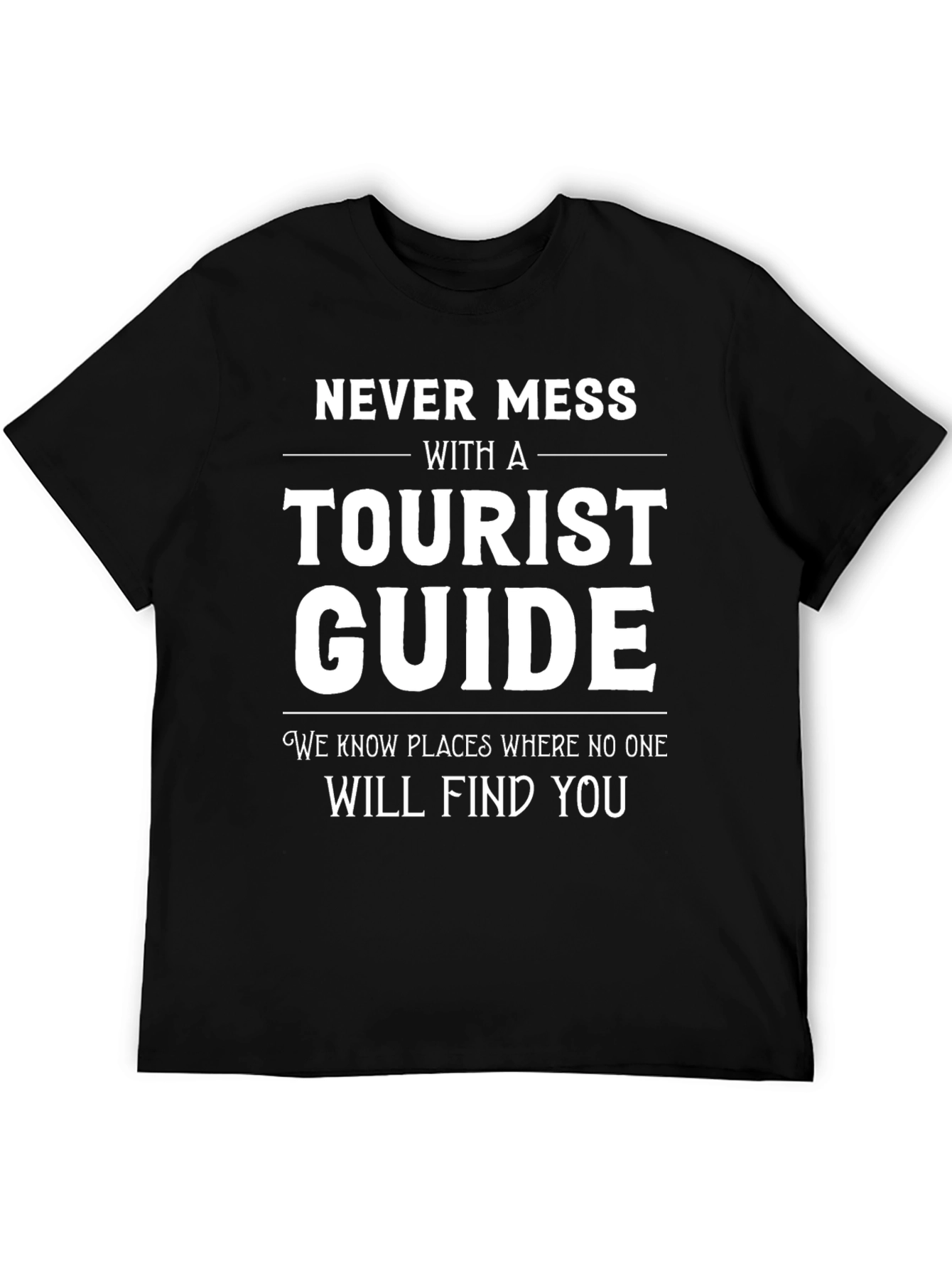 Black Never Mess with a Tourist Guide Black T-Shirt view 5