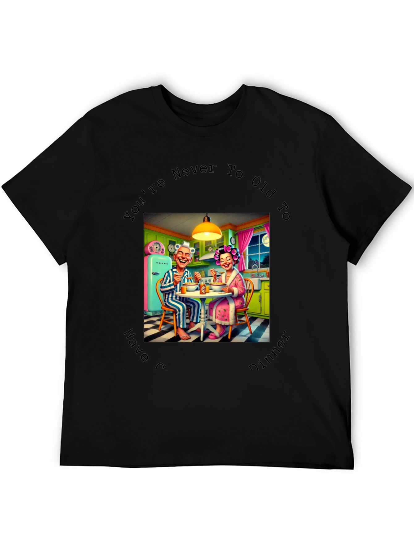 Black Funny "Never too old" Dinner T-Shirt view 5