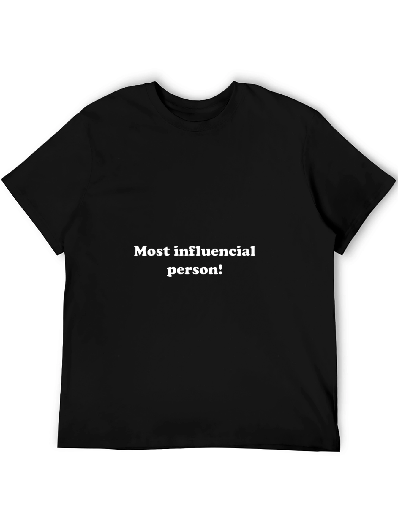 Black Most Influential Person! Black T-Shirt view 5