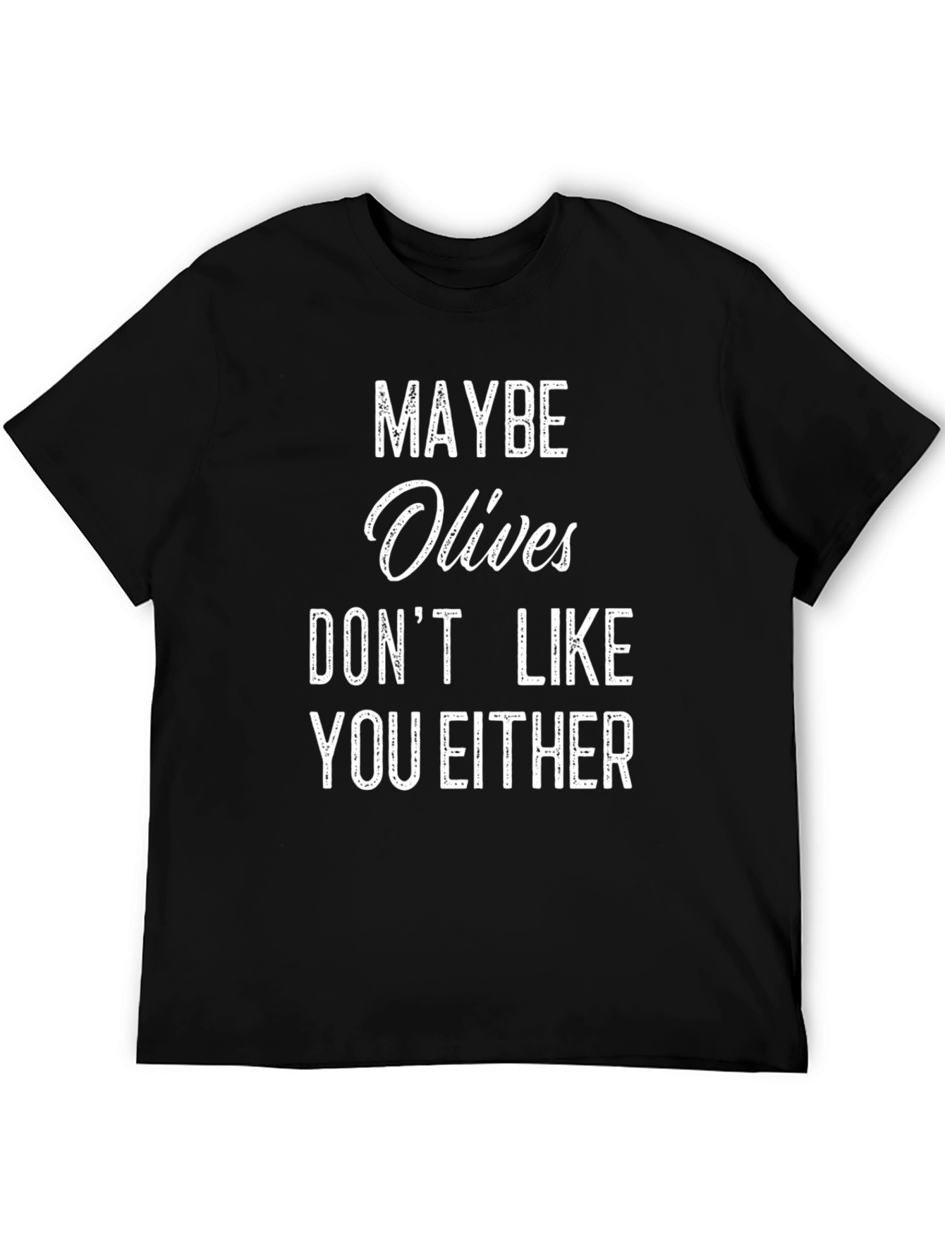 Black Maybe Olives Don't Like You Either T-Shirt view 5