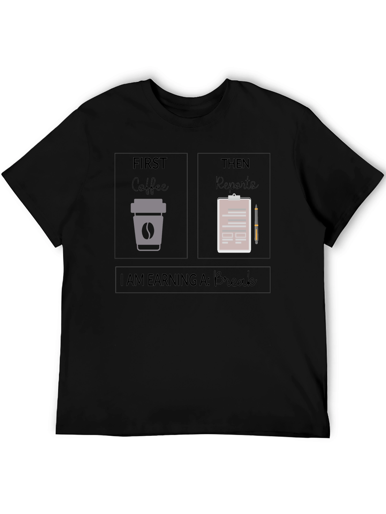 Black Coffee and Reports T-Shirt: Earning a Break view 5