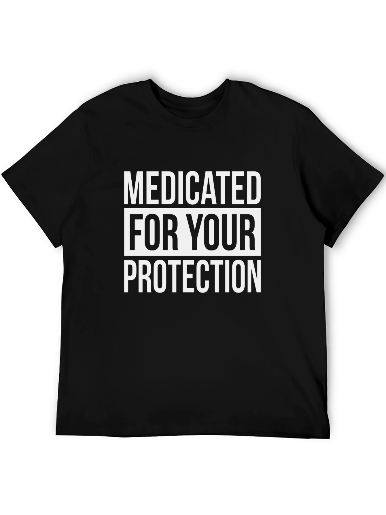 Medicated For Your Protection T-Shirt - 5