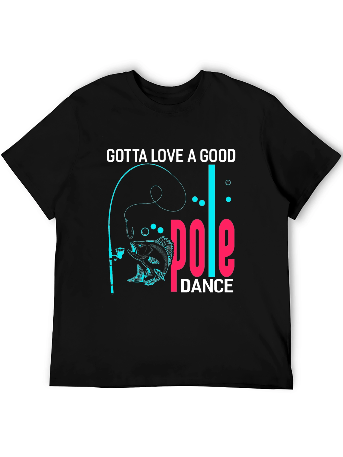 Black Gotta Love a Good Pole Dance Fishing T-Shirt view 5