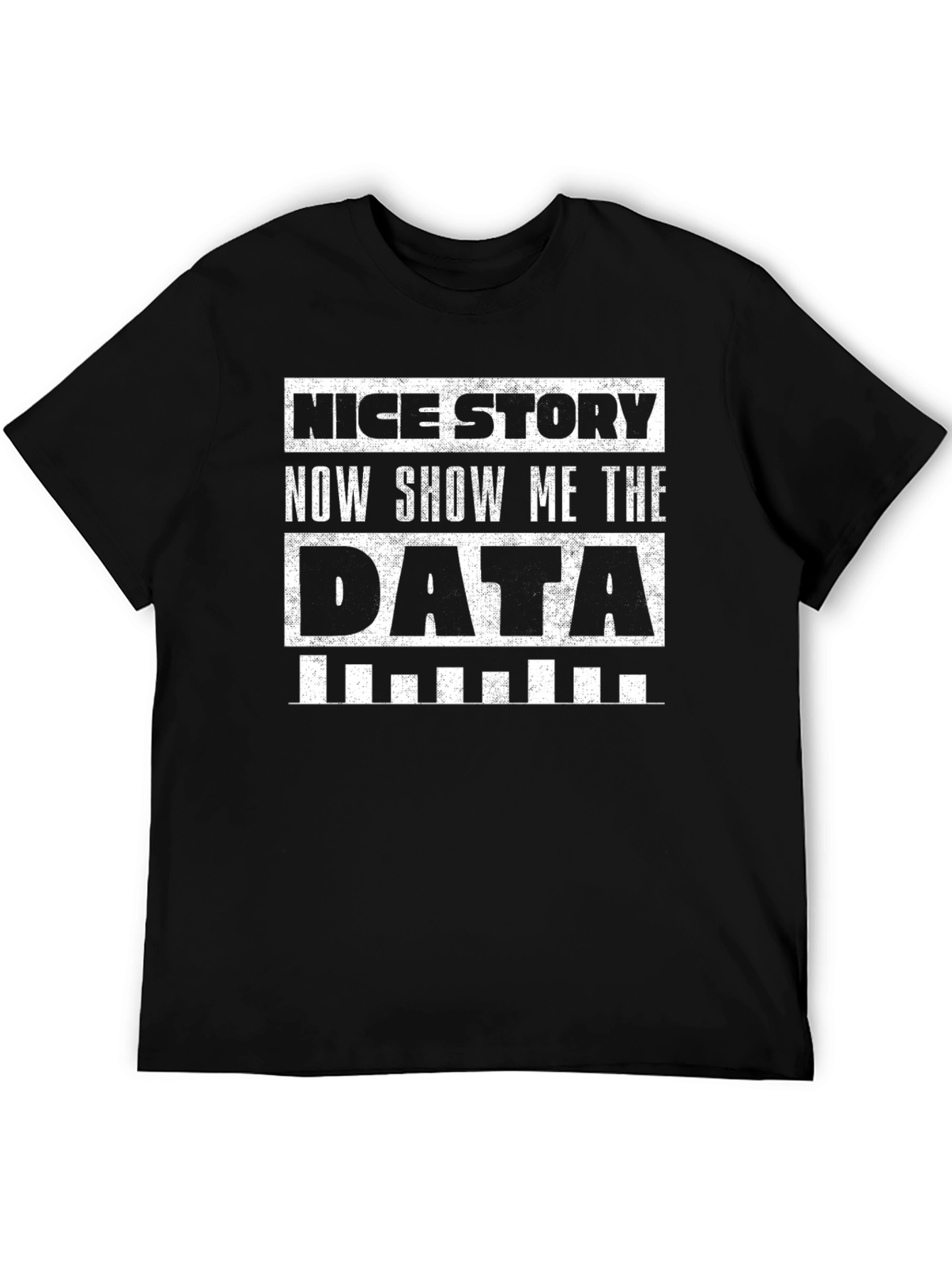Black Data T-Shirt: Nice Story, Show Me The Data view 5
